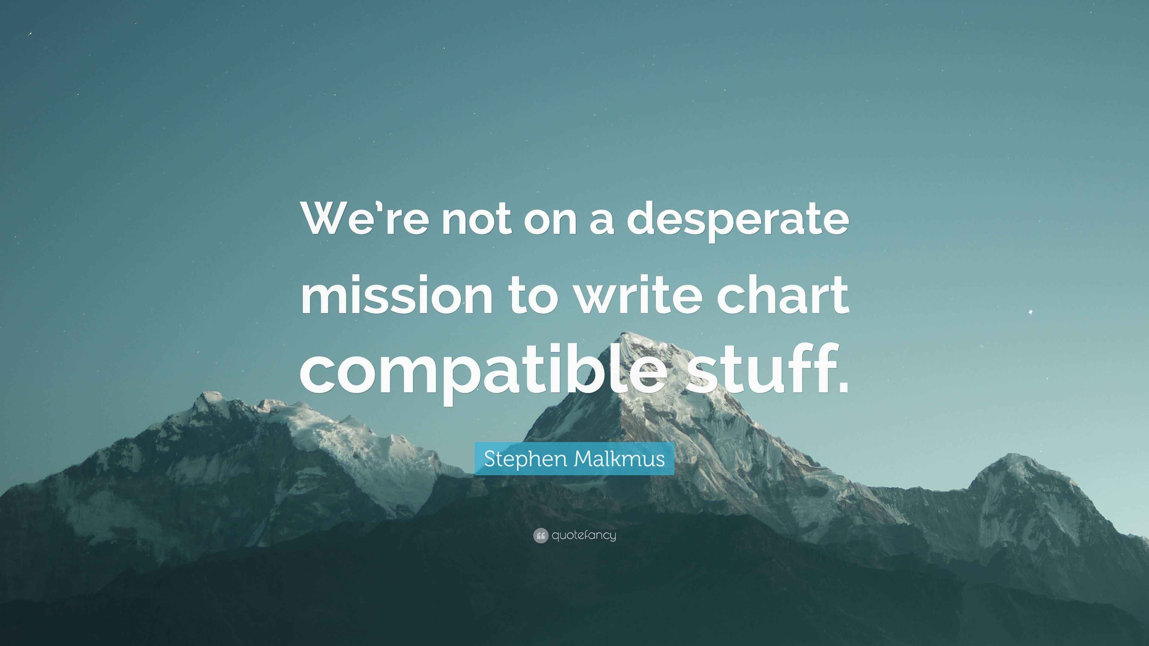 Stephen Malkmus Quote: “We’re not on a desperate mission to write chart ...
