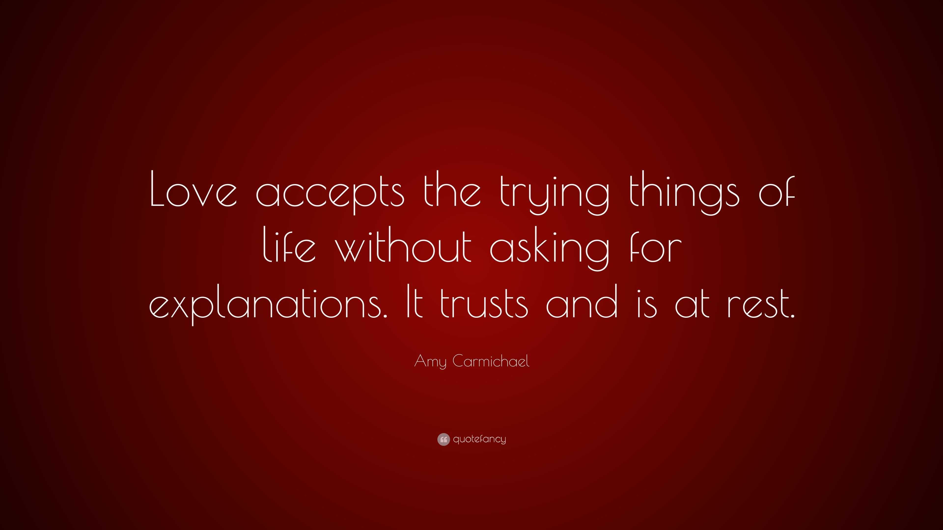 Amy Carmichael Quote: “love Accepts The Trying Things Of Life Without 