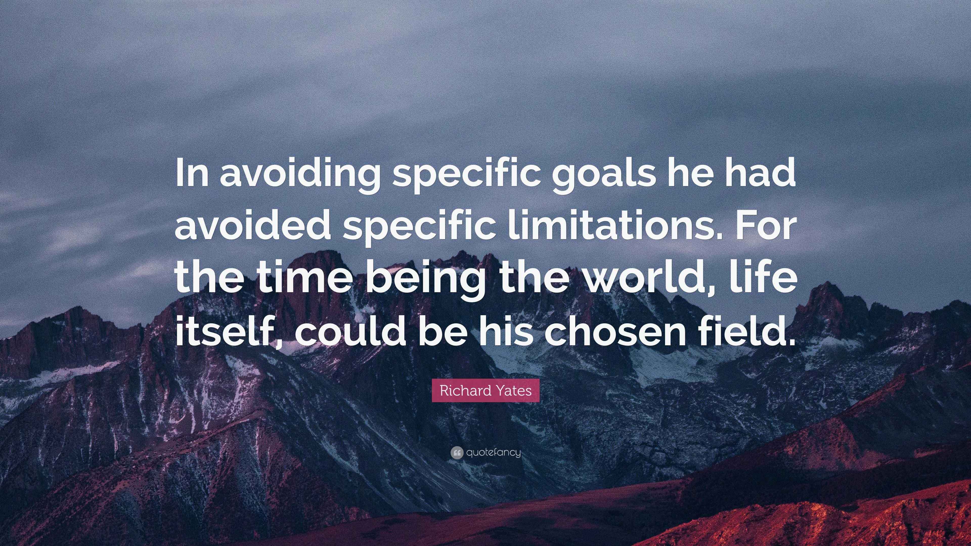 Richard Yates Quote “In avoiding specific goals he had avoided