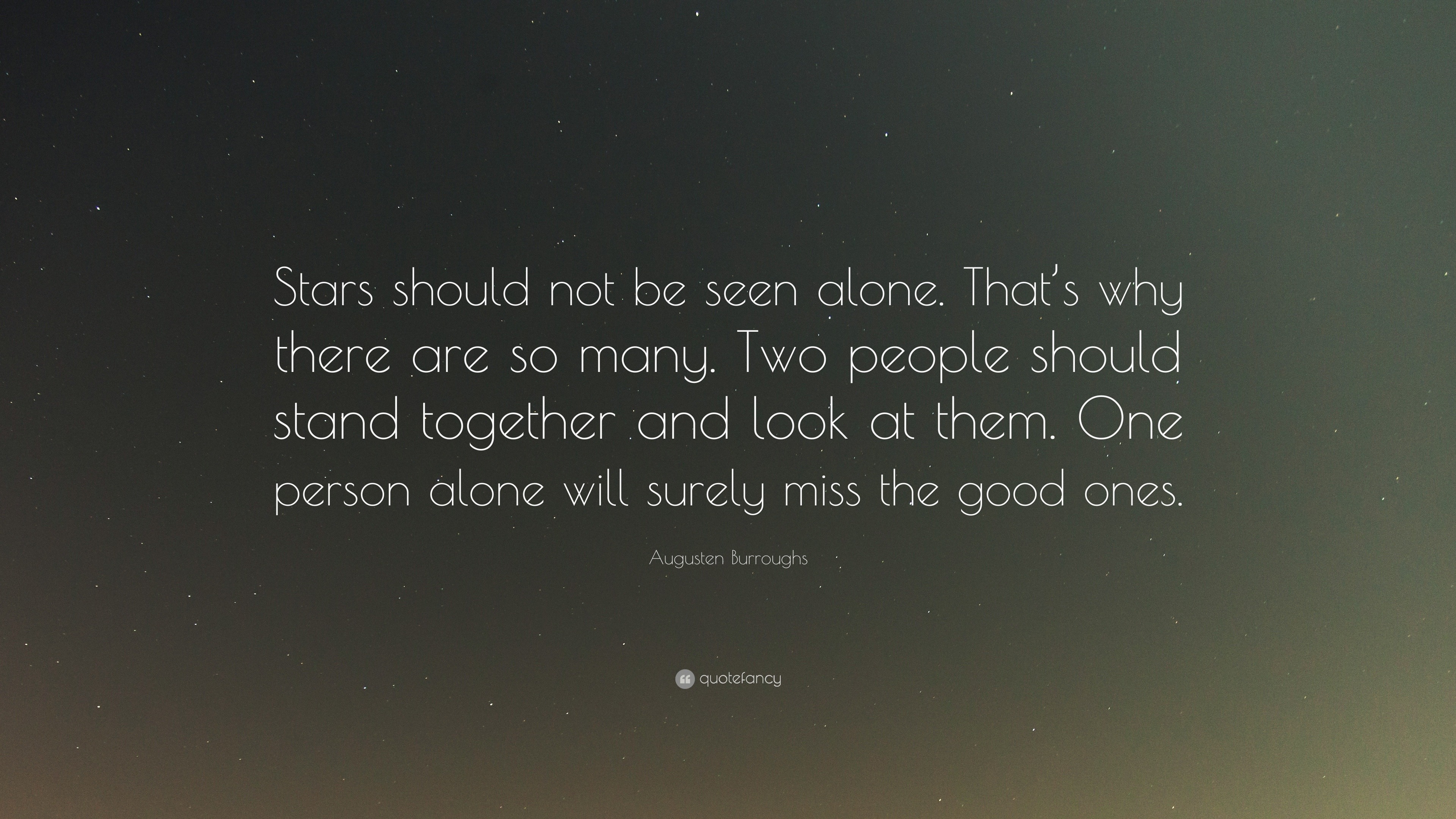 Augusten Burroughs Quote: “Stars should not be seen alone. That’s why ...