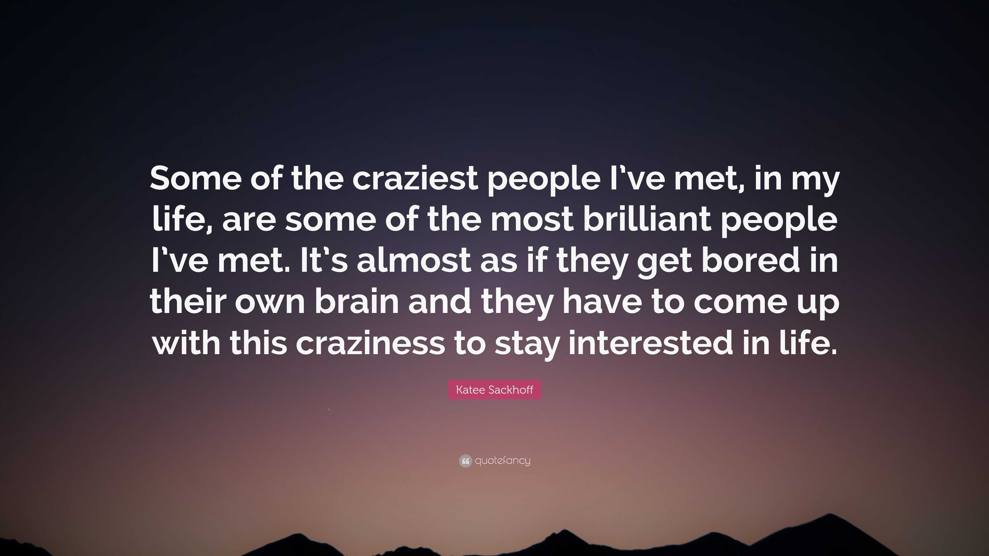 Katee Sackhoff Quote “Some of the craziest people I ve met in