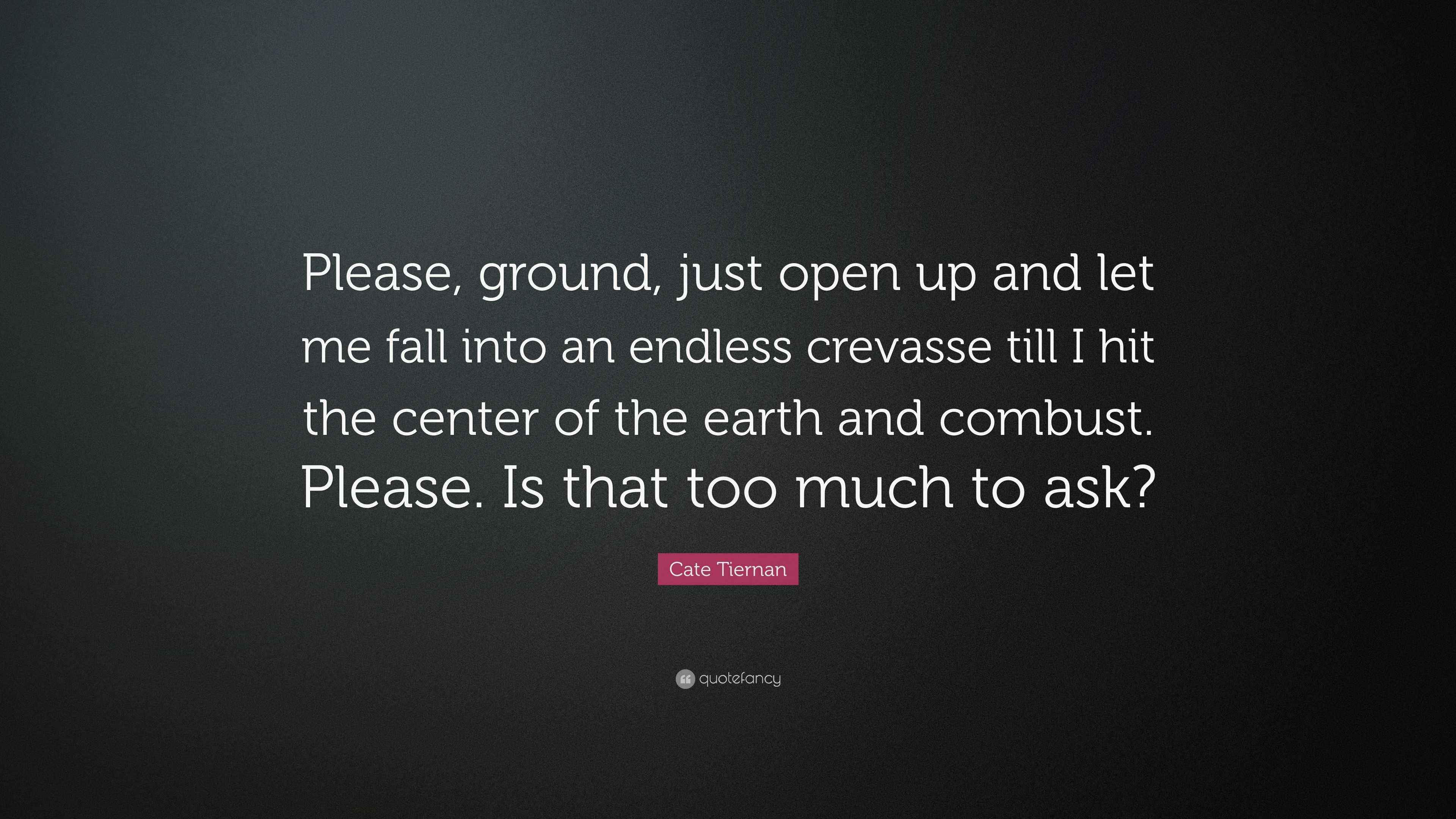 Cate Tiernan Quote “Please, ground, just open up and let