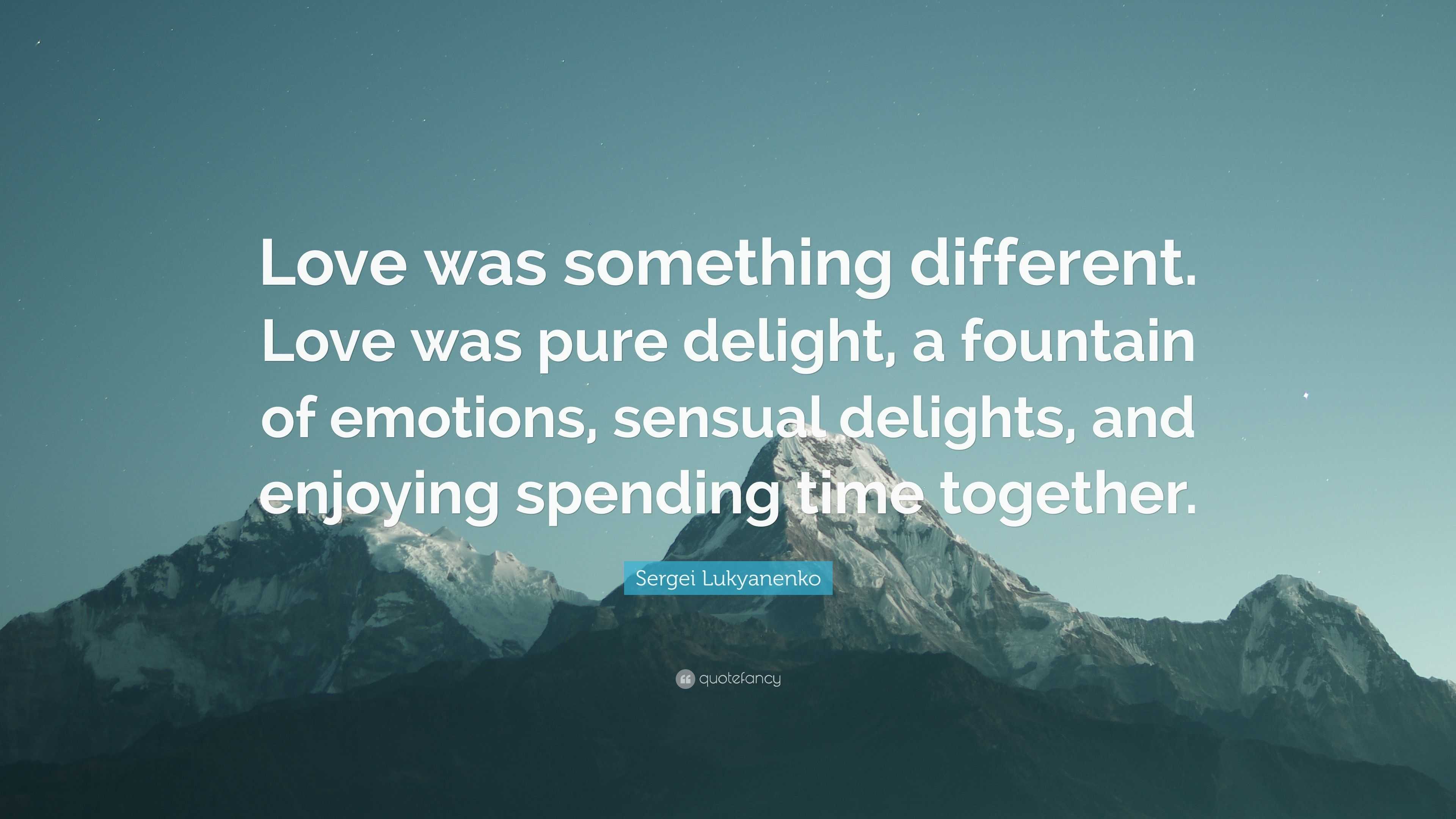 Sergei Lukyanenko Quote: “Love was something different. Love was pure ...