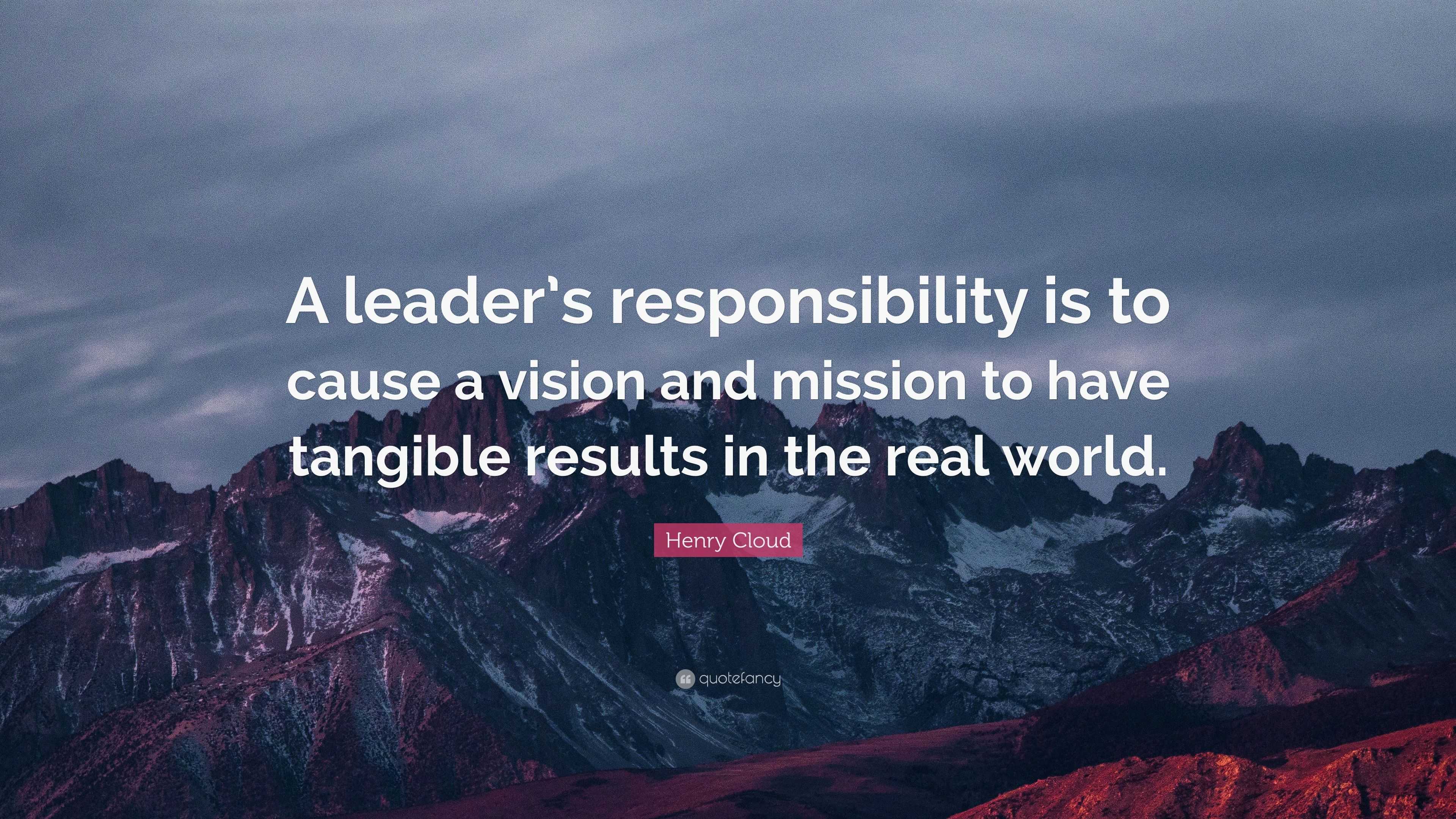 Henry Cloud Quote: “A leader’s responsibility is to cause a vision and ...