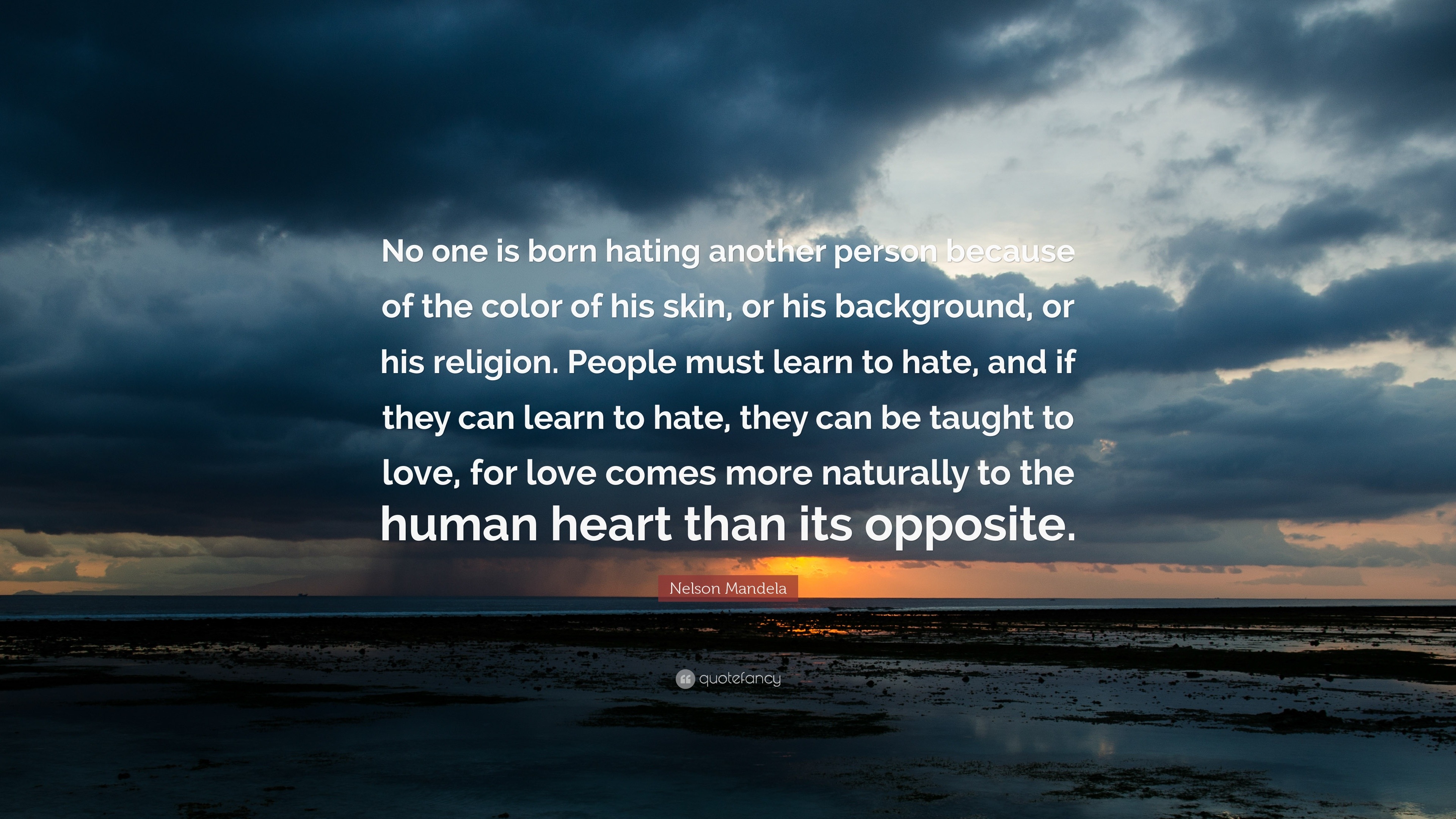 Nelson Mandela Quote: "No one is born hating another person because of the color of his skin, or ...