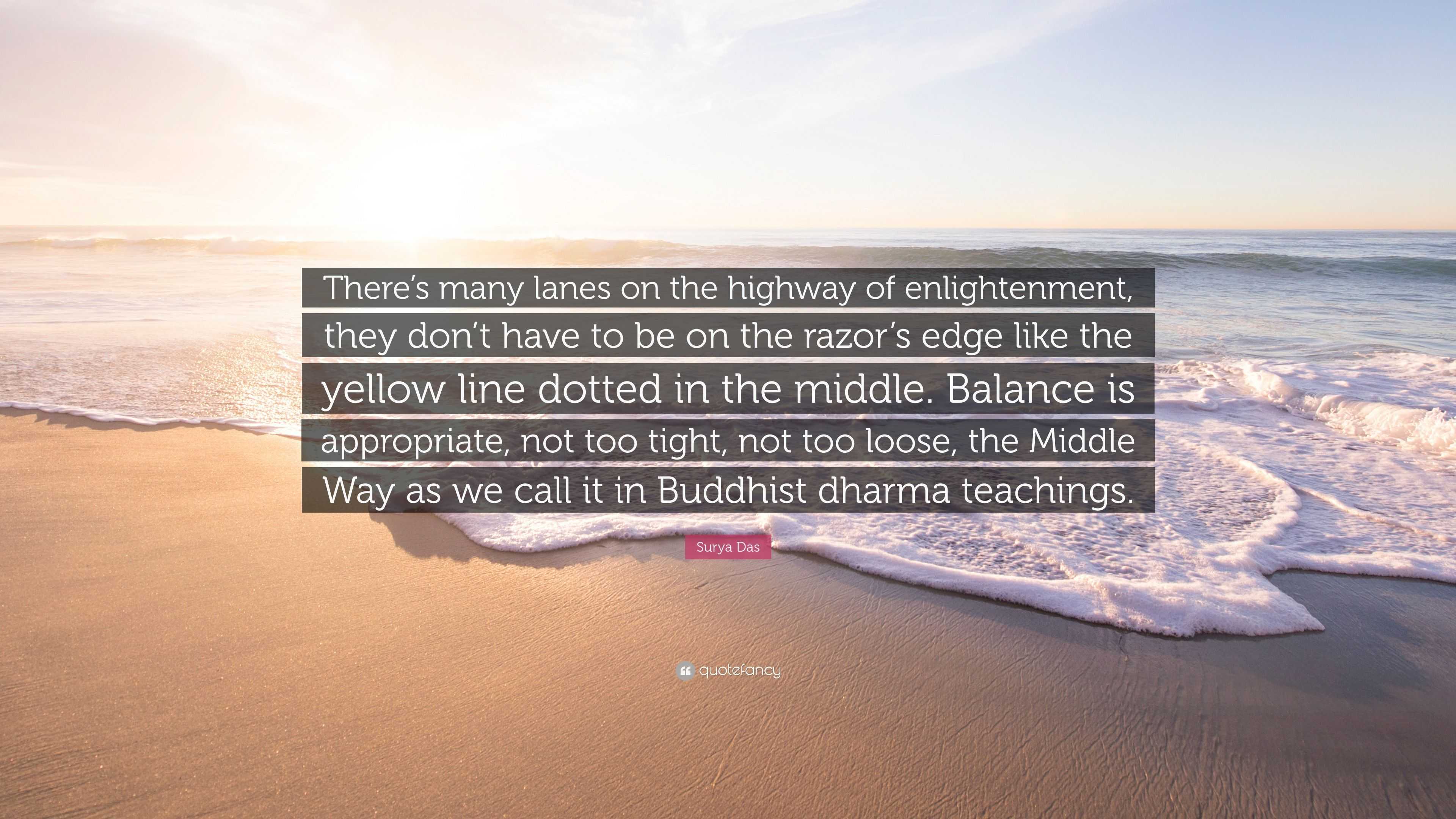 Surya Das Quote There S Many Lanes On The Highway Of