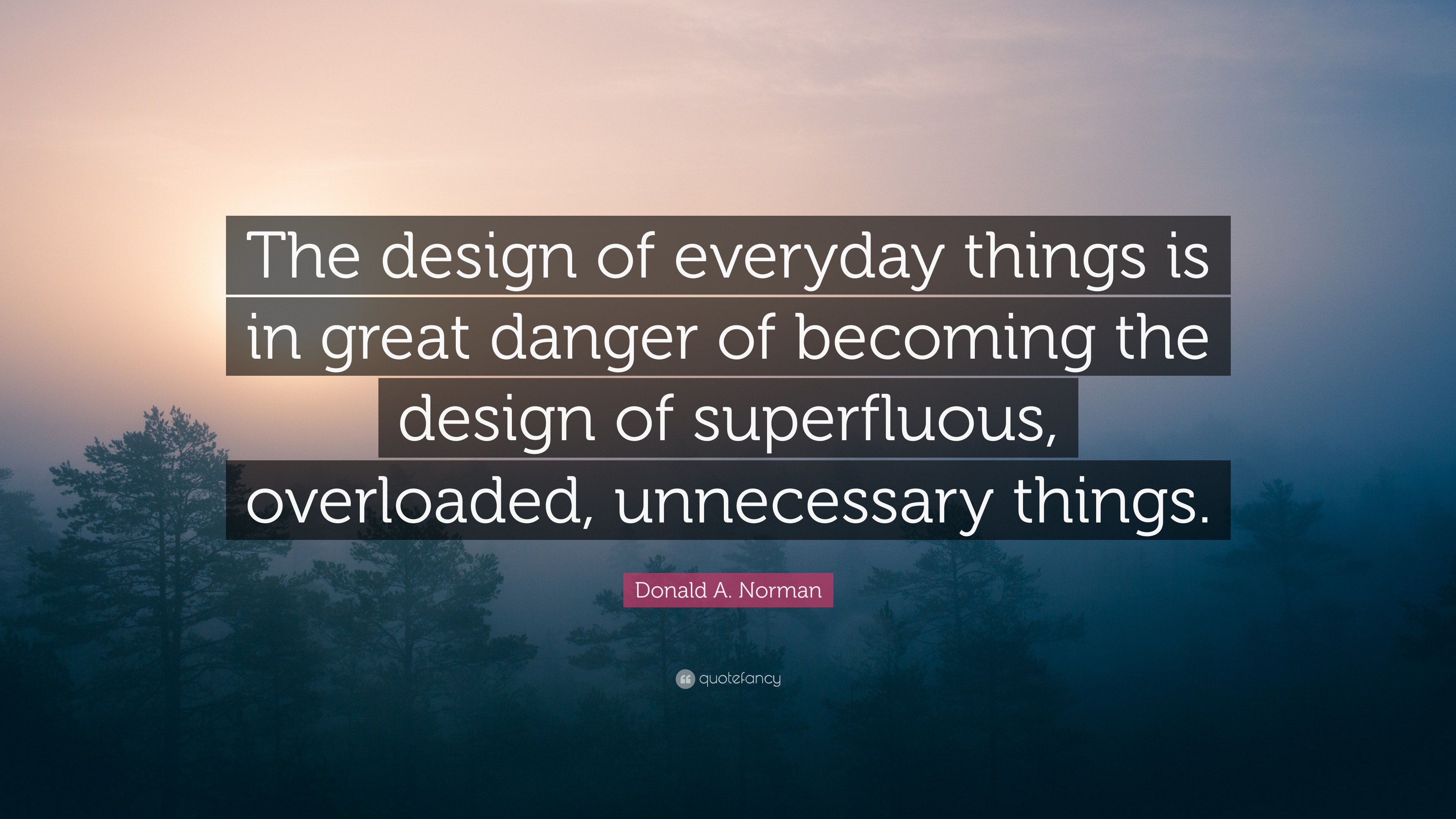 Donald A Norman Quote The Design Of Everyday Things Is In Great Donald A Norman Quote The Design Of Everyday Things Is In Great