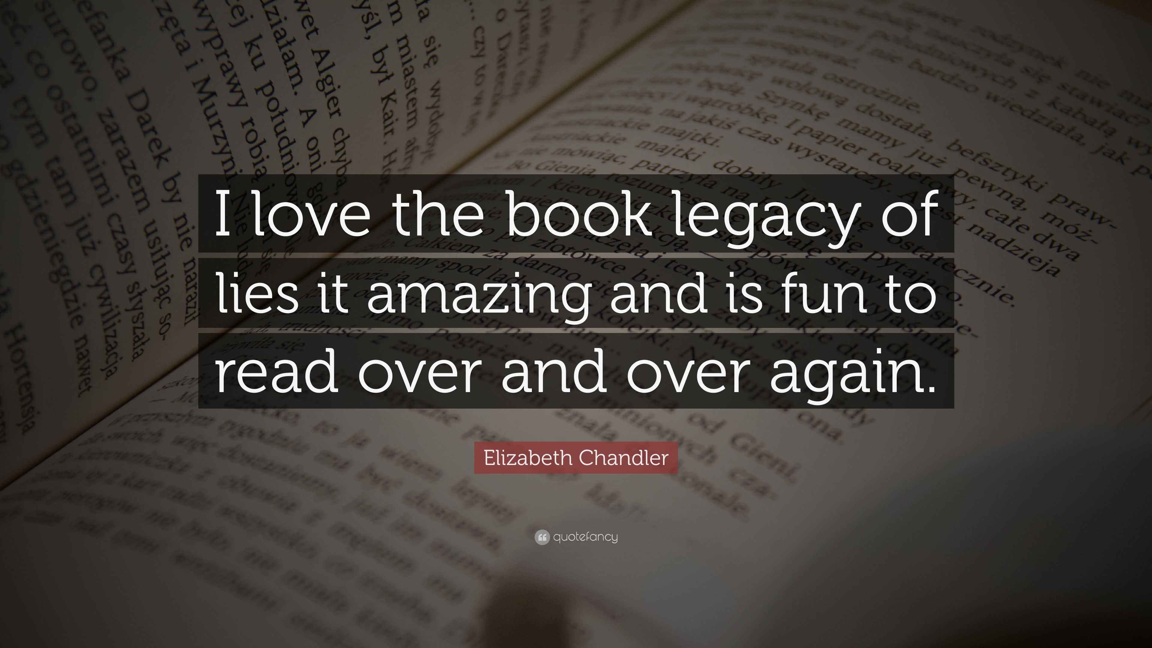 Elizabeth Chandler Quote: “I love the book legacy of lies it amazing ...