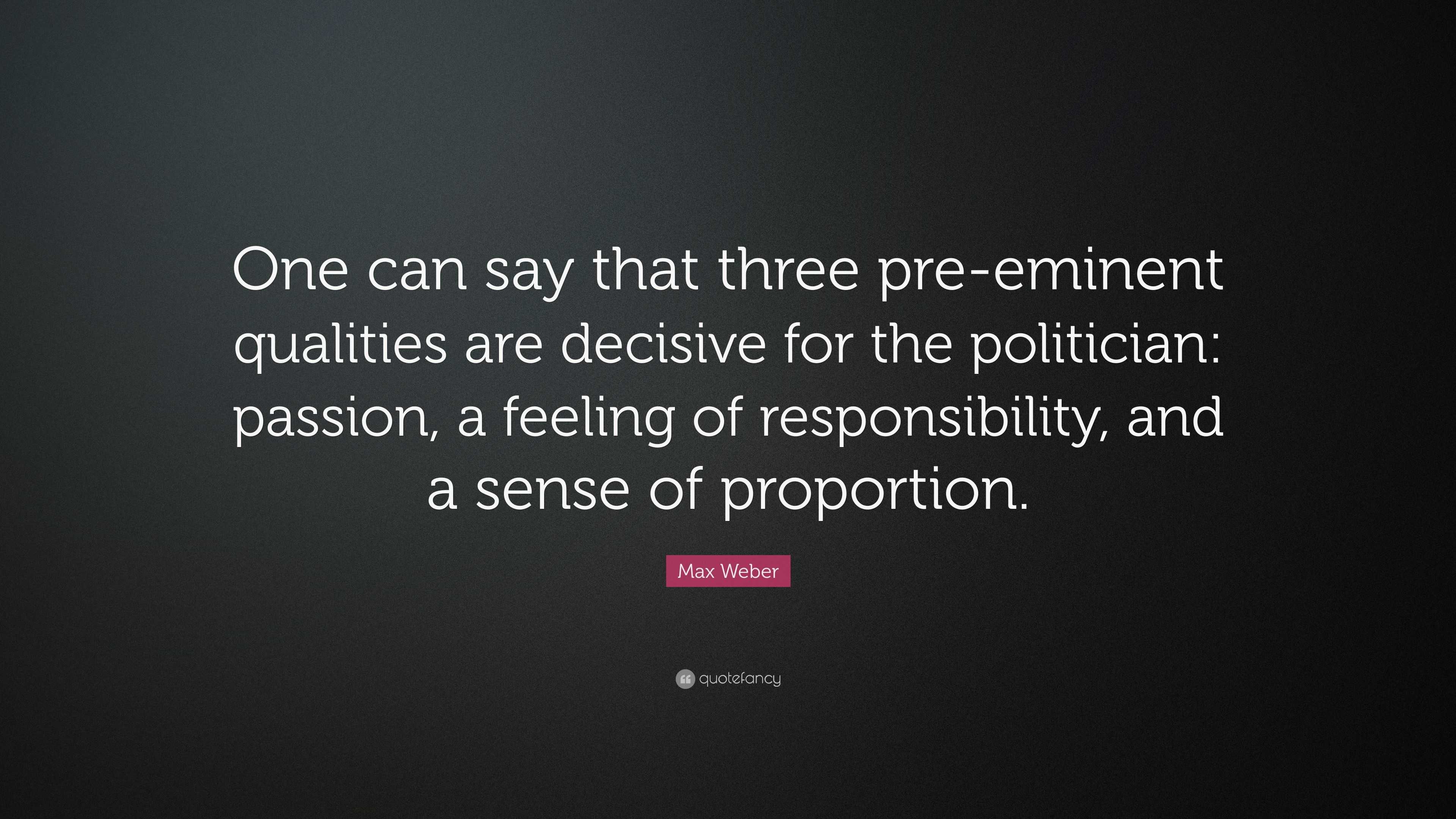 Max Weber Quote “One can say that three preeminent