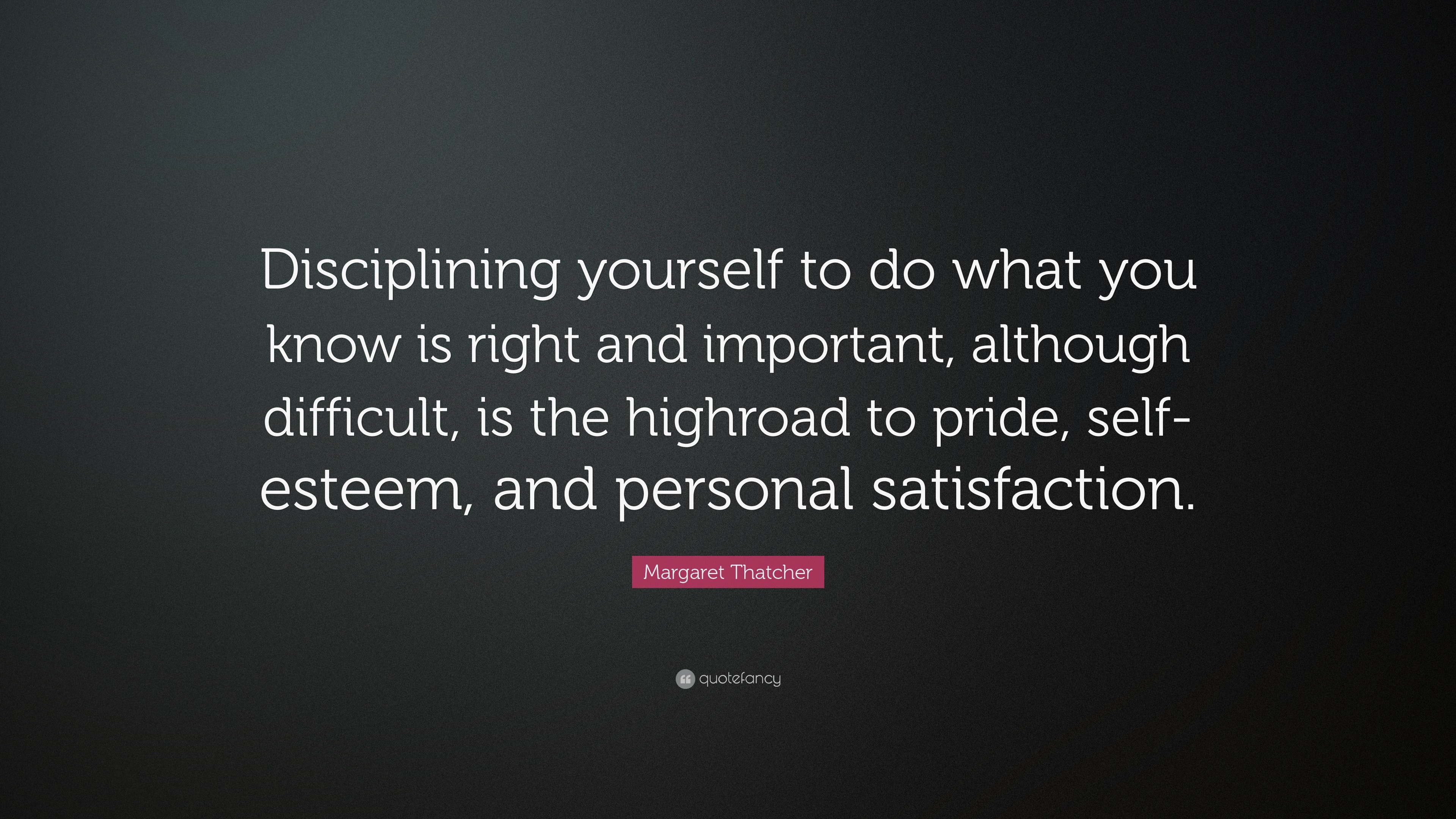 margaret-thatcher-quote-disciplining-yourself-to-do-what-you-know-is