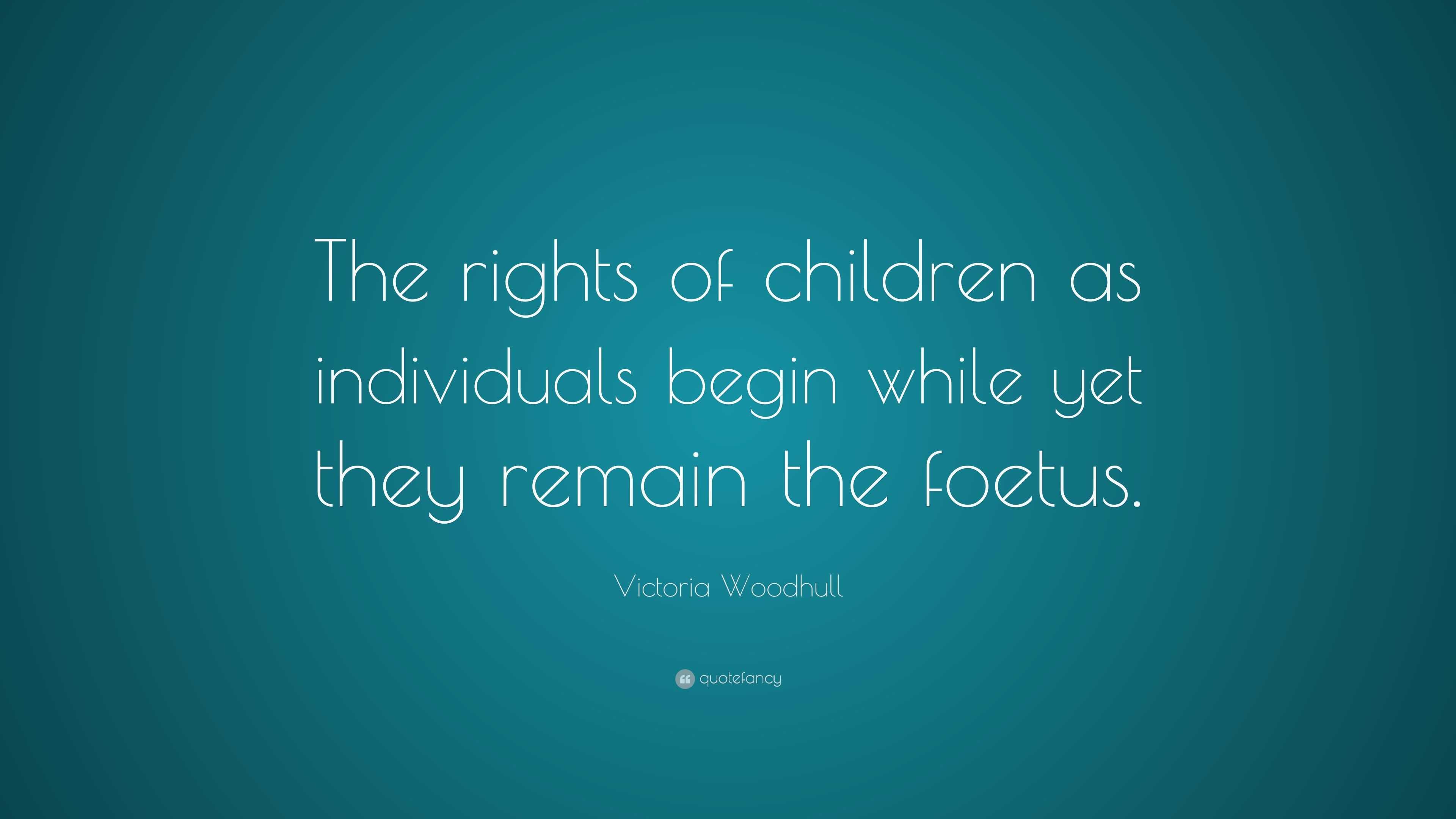 Victoria Woodhull Quote: “The rights of children as individuals begin ...