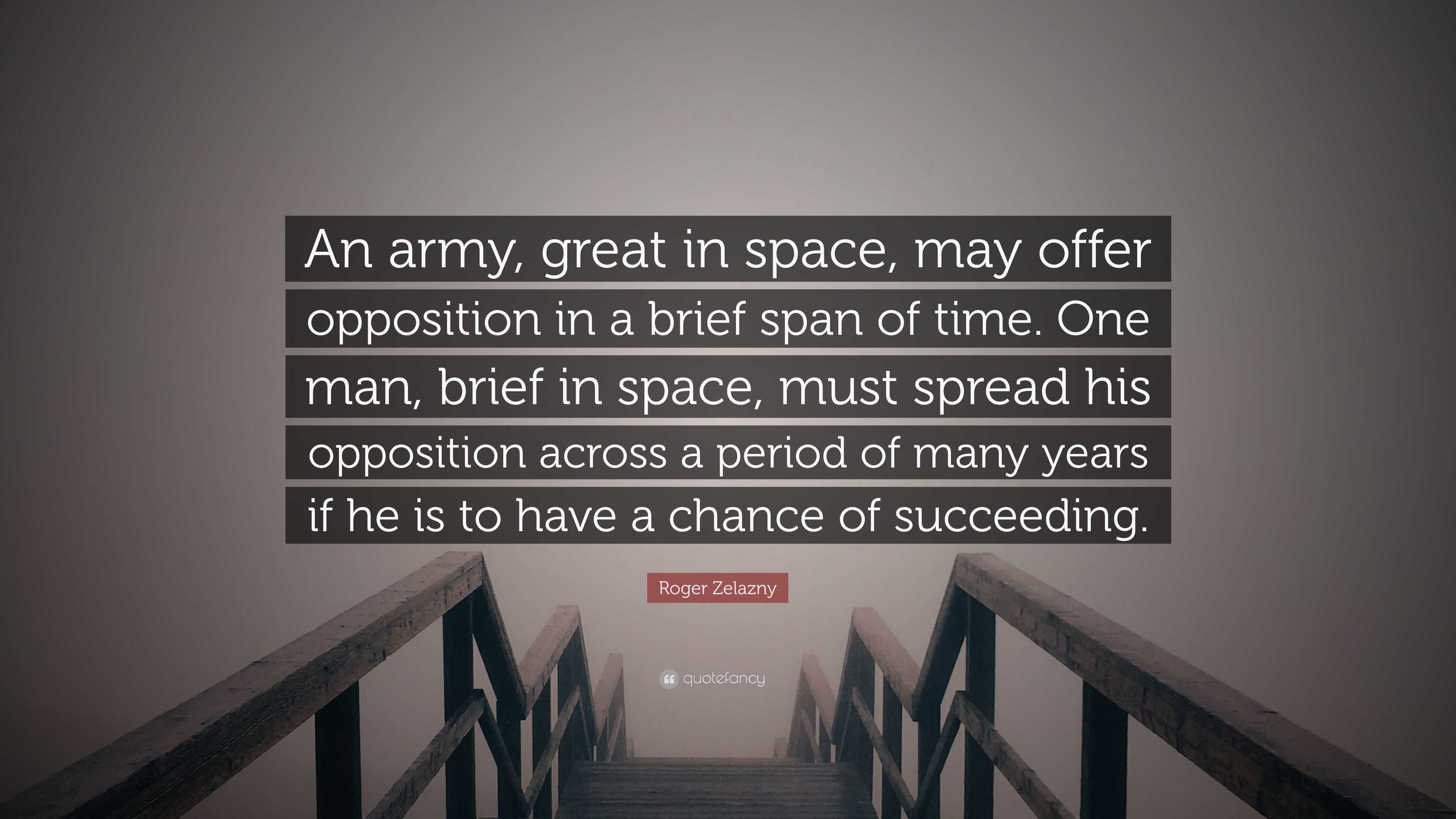 Roger Zelazny Quote An Army Great In Space May Offer Opposition