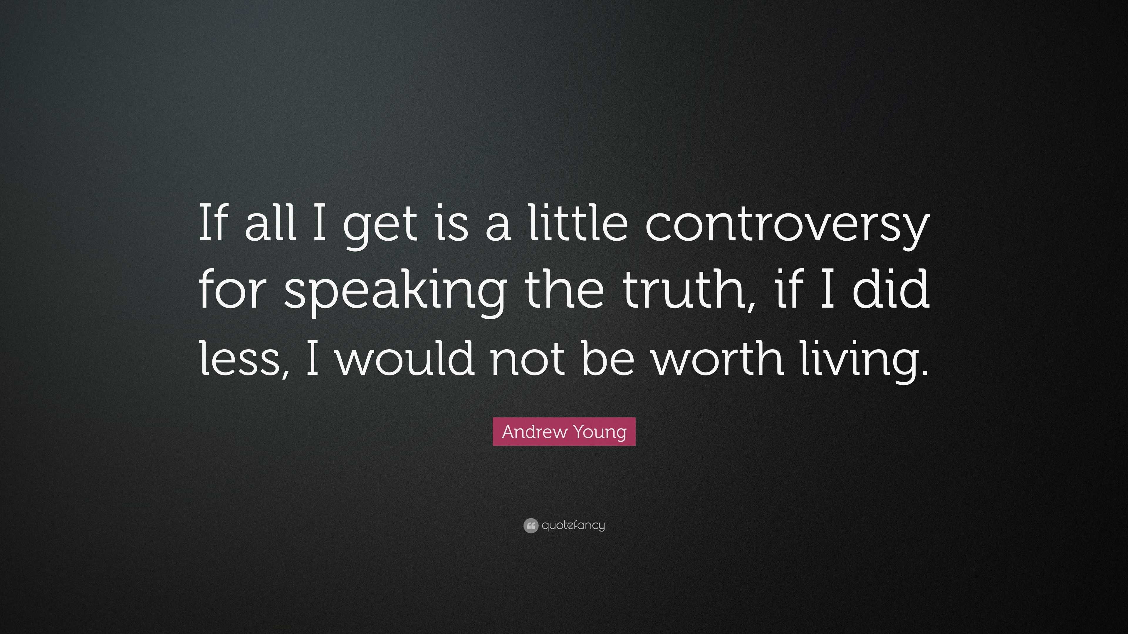 Andrew Young Quote: “if All I Get Is A Little Controversy For Speaking 