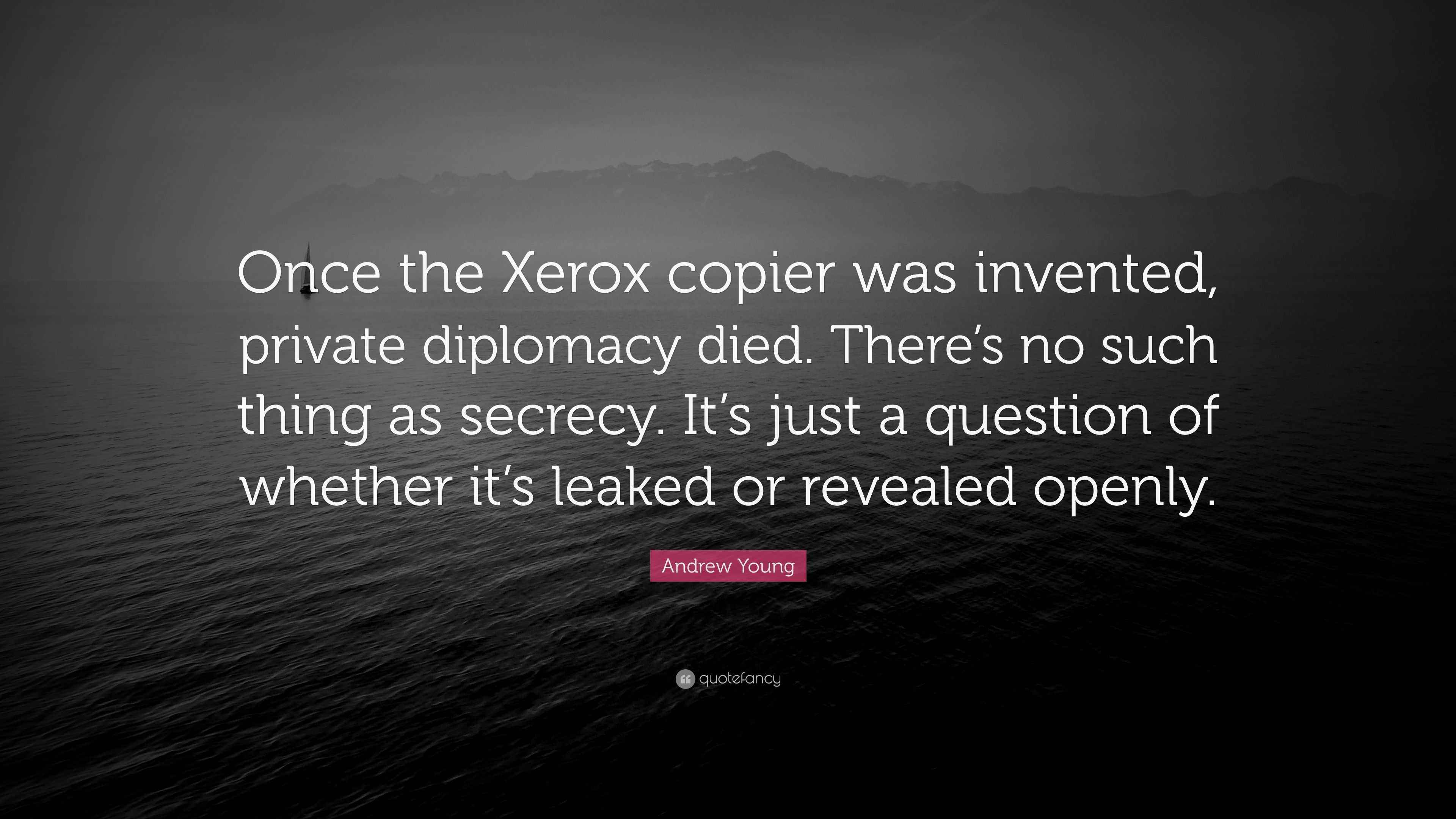 Andrew Young Quote “Once the Xerox copier was invented, private