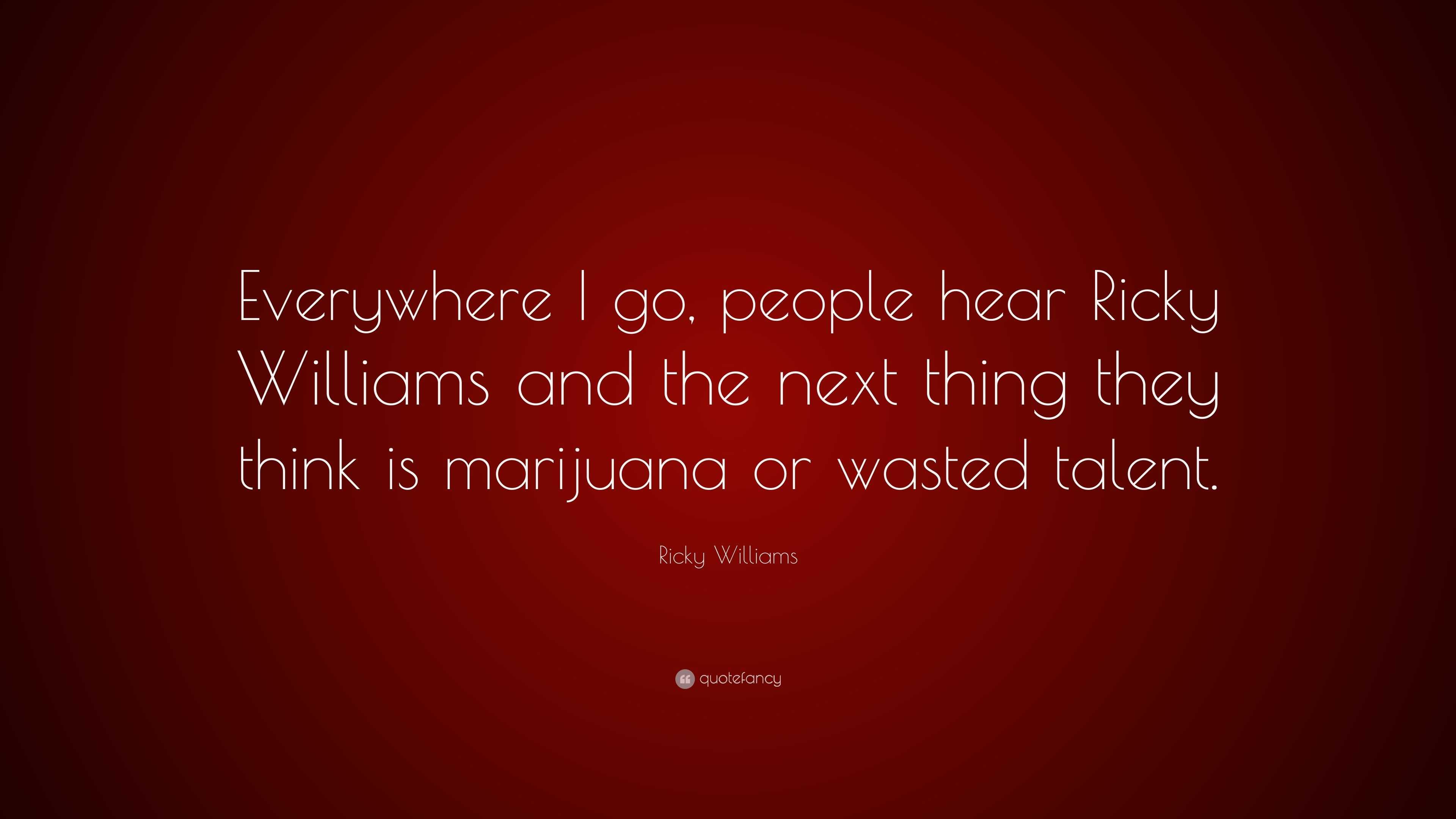 Ricky Williams quote: Everywhere I go, I hear 'Welcome back.' But