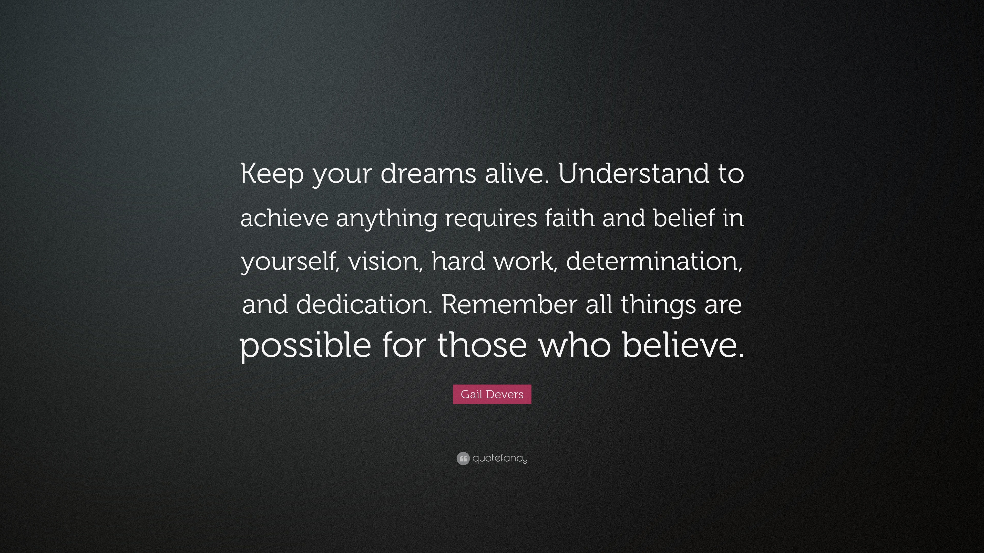 Gail Devers Quote: “Keep your dreams alive. Understand to achieve ...