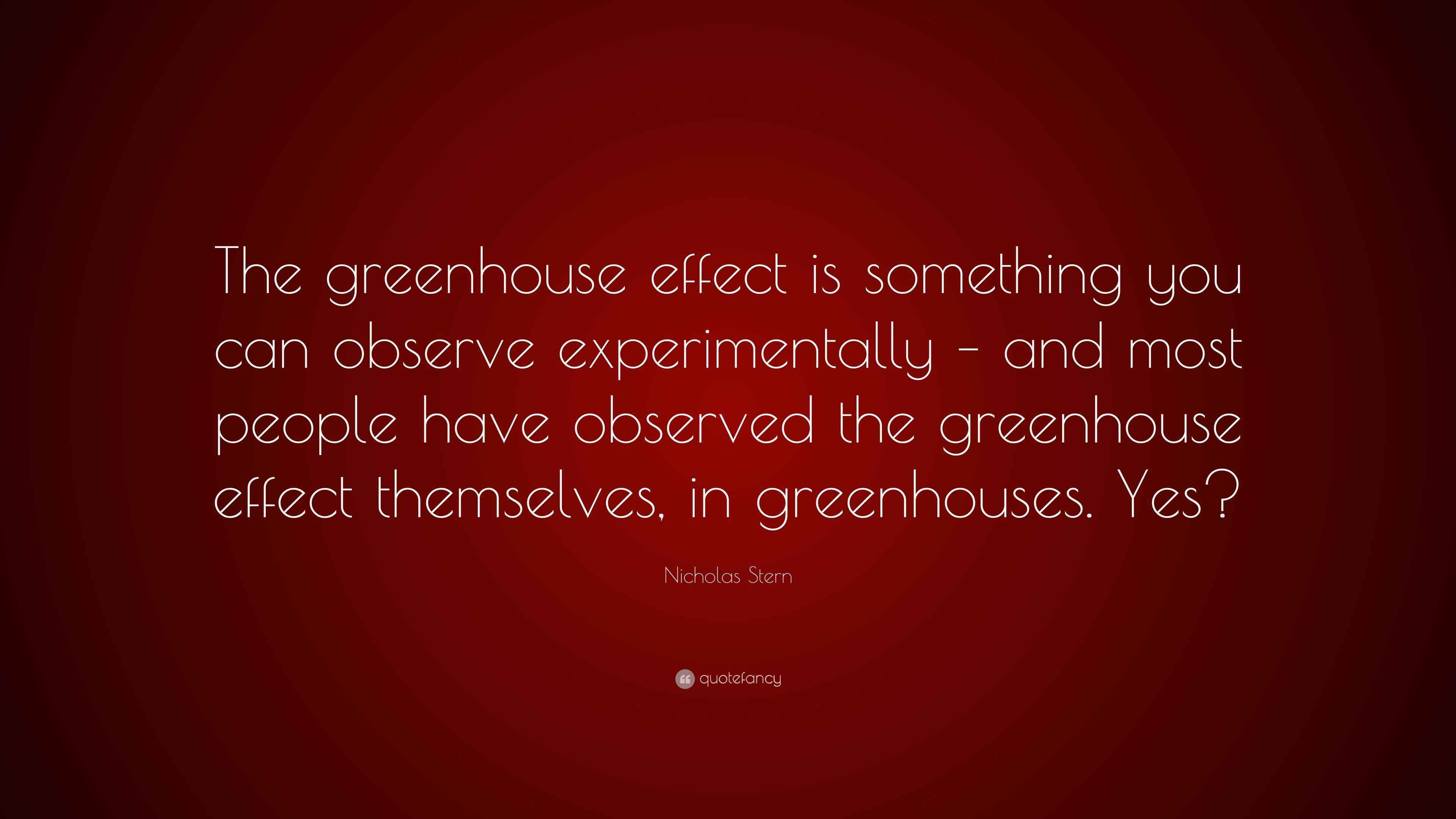 Nicholas Stern Quote “The greenhouse effect is something you can