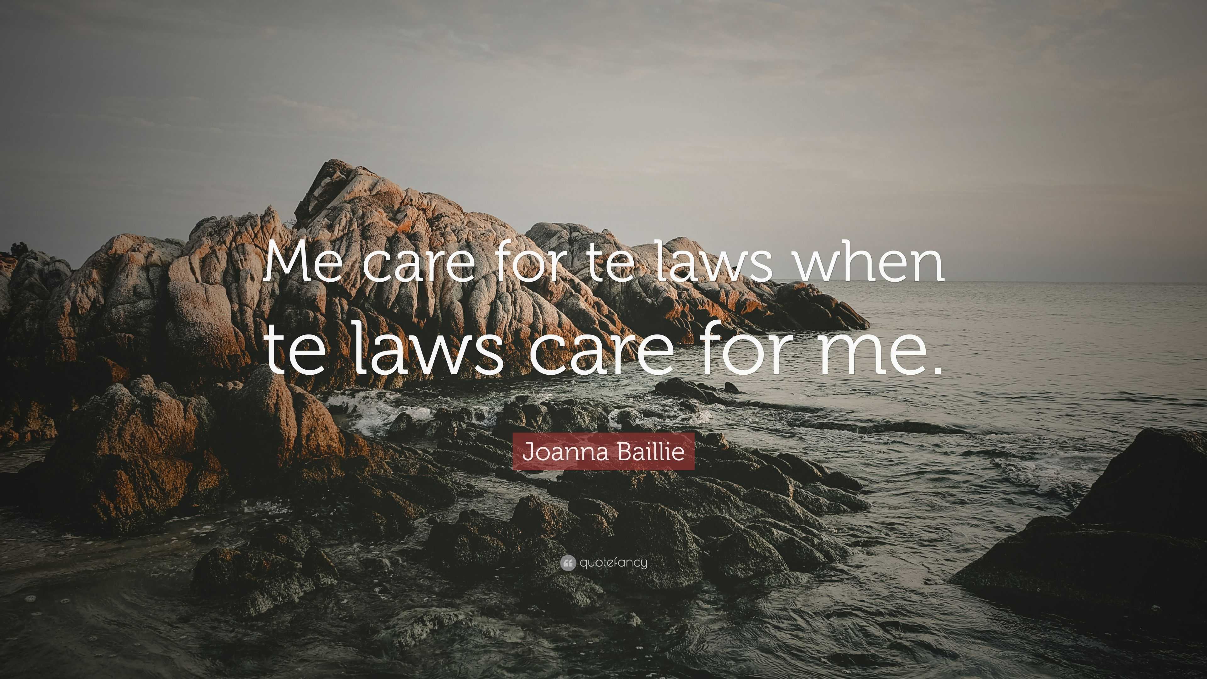 Joanna Baillie Quote: “Me care for te