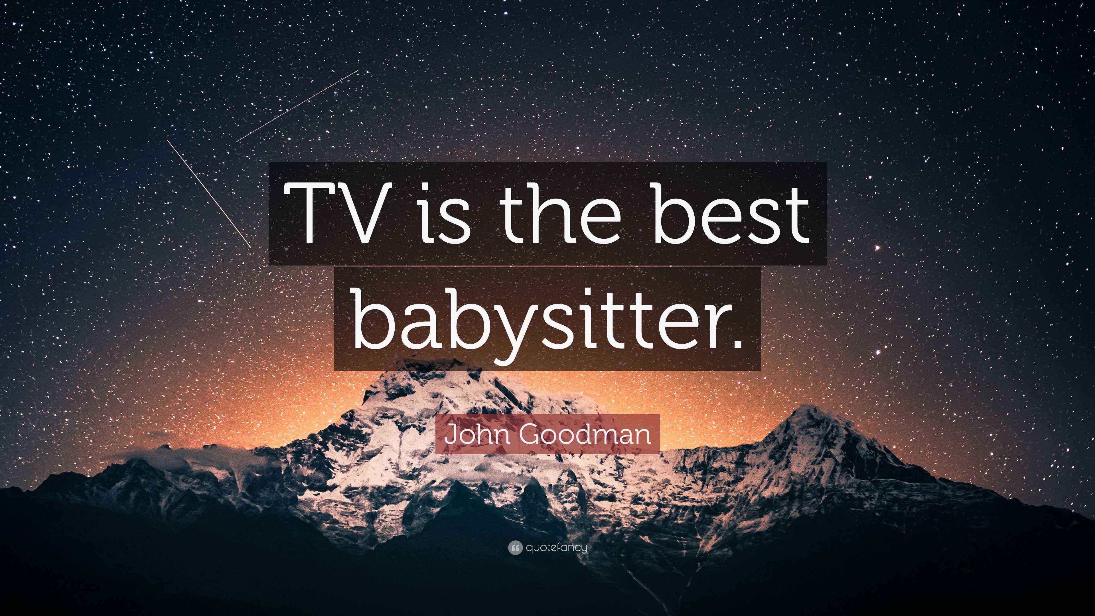 john-goodman-quote-tv-is-the-best-babysitter