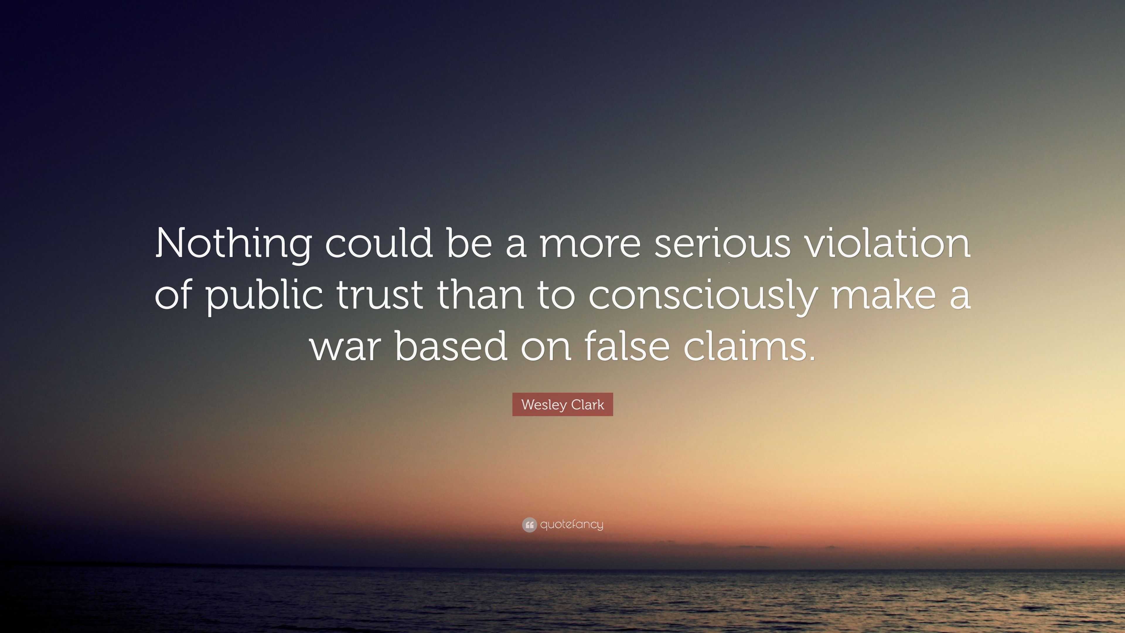 Wesley Clark Quote: “Nothing could be a more serious violation of ...