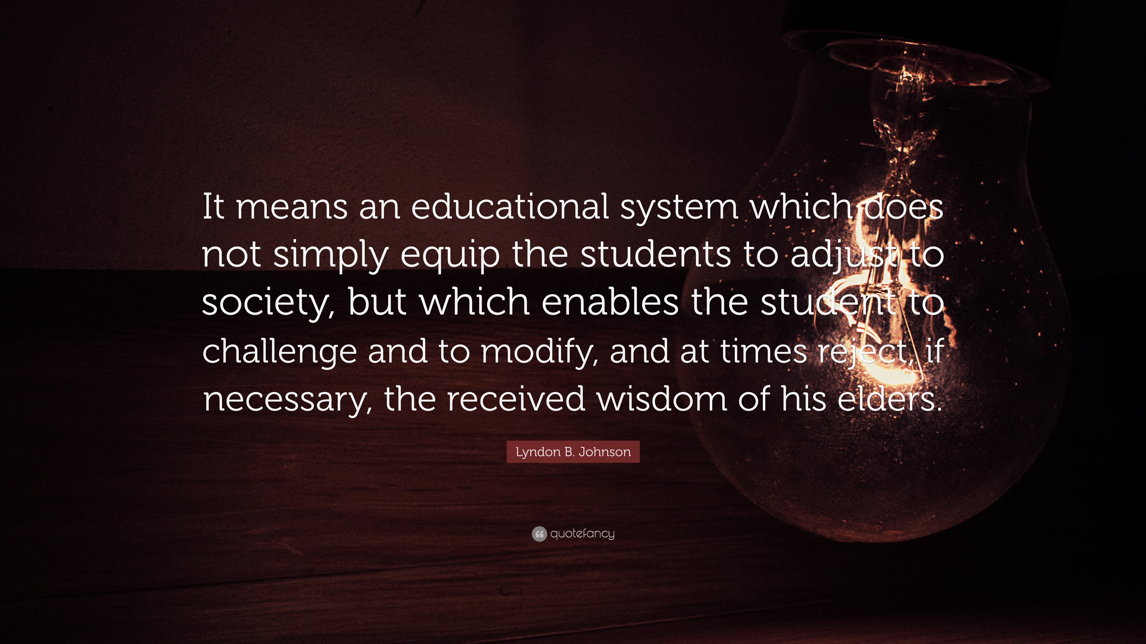 Lyndon B. Johnson Quote: “It means an educational system which does not ...