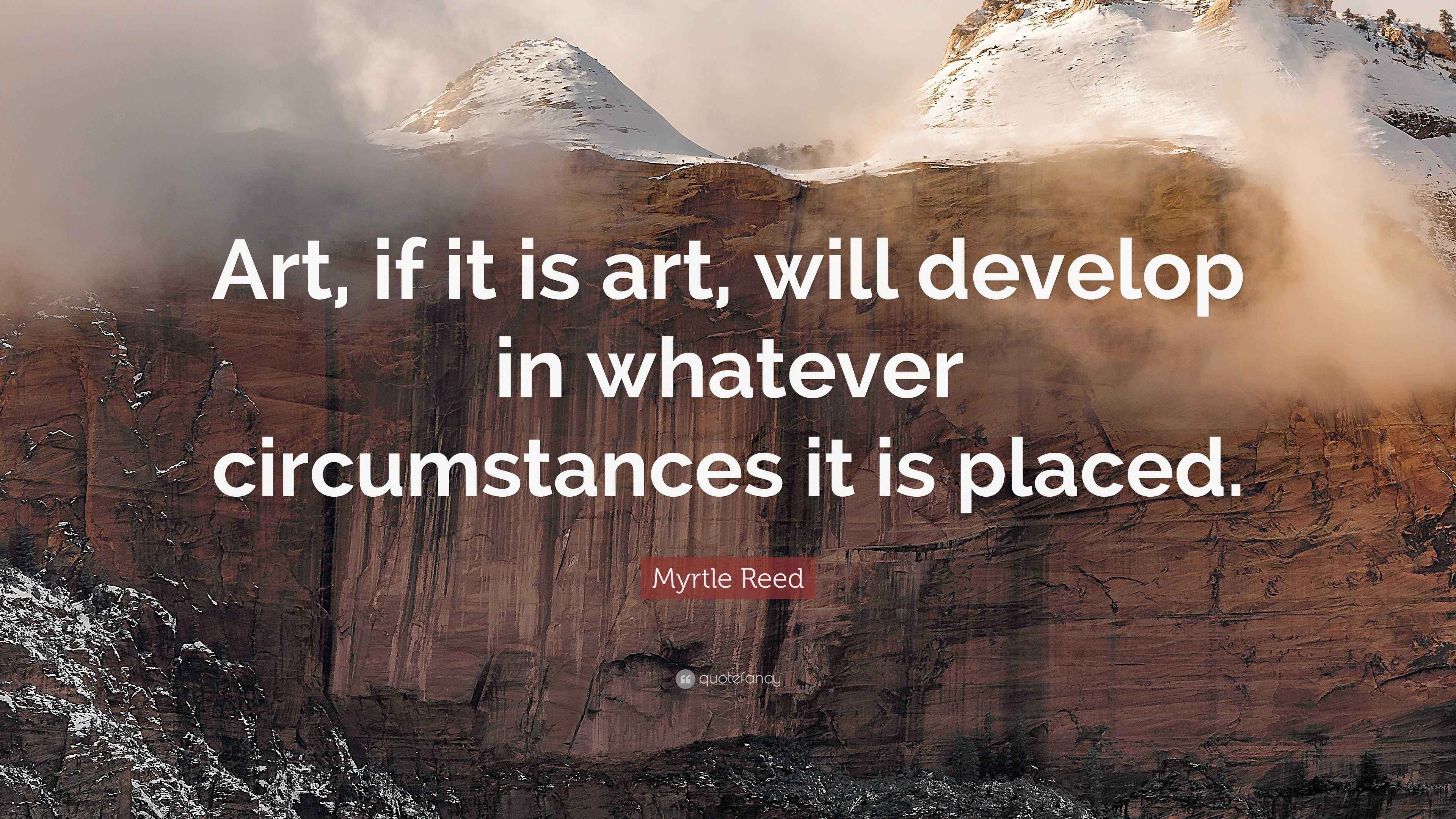 Myrtle Reed Quote: “Art, if it is art, will develop in whatever ...