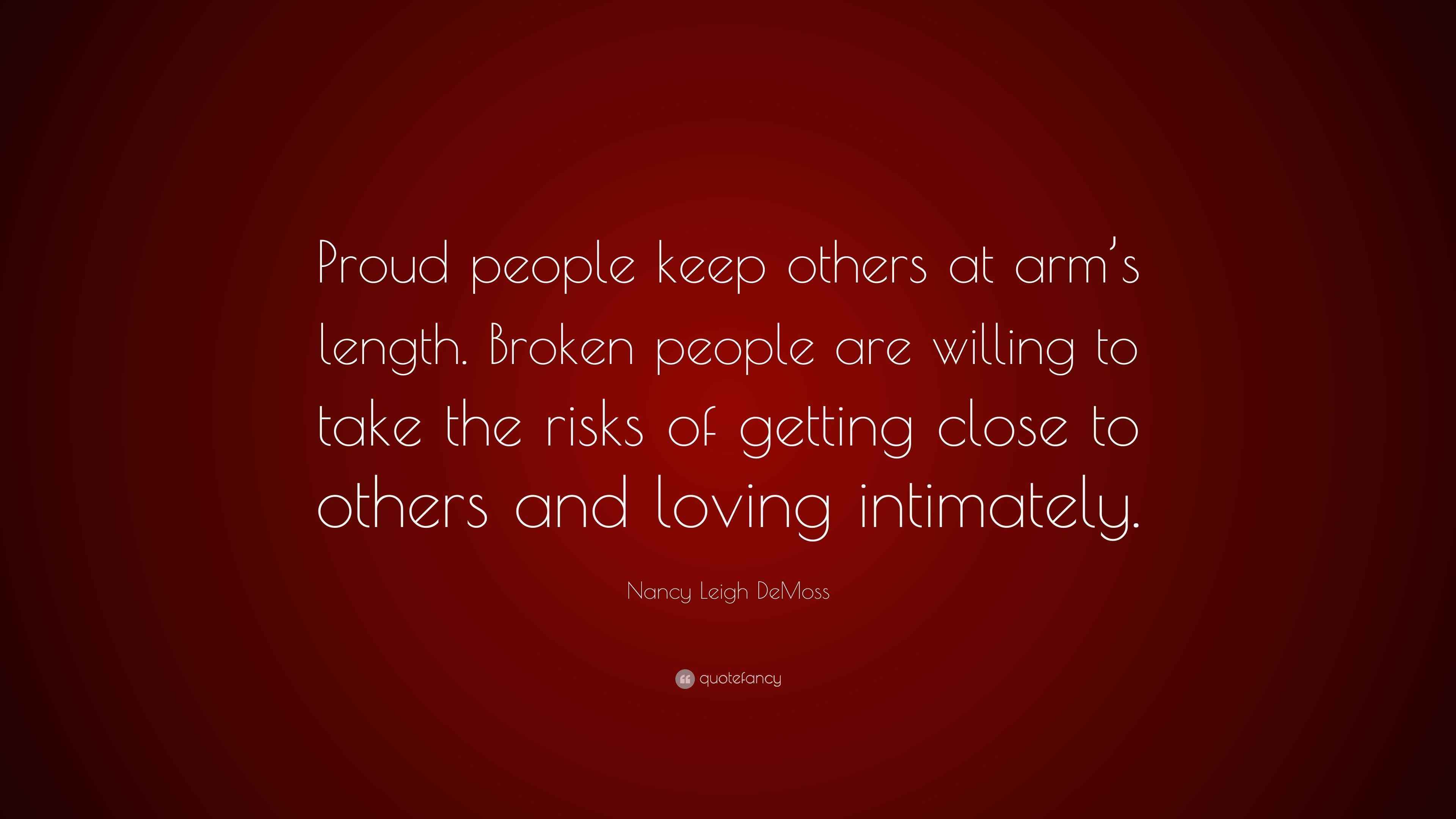 Nancy Leigh DeMoss Quote “Proud people keep others at arm’s length