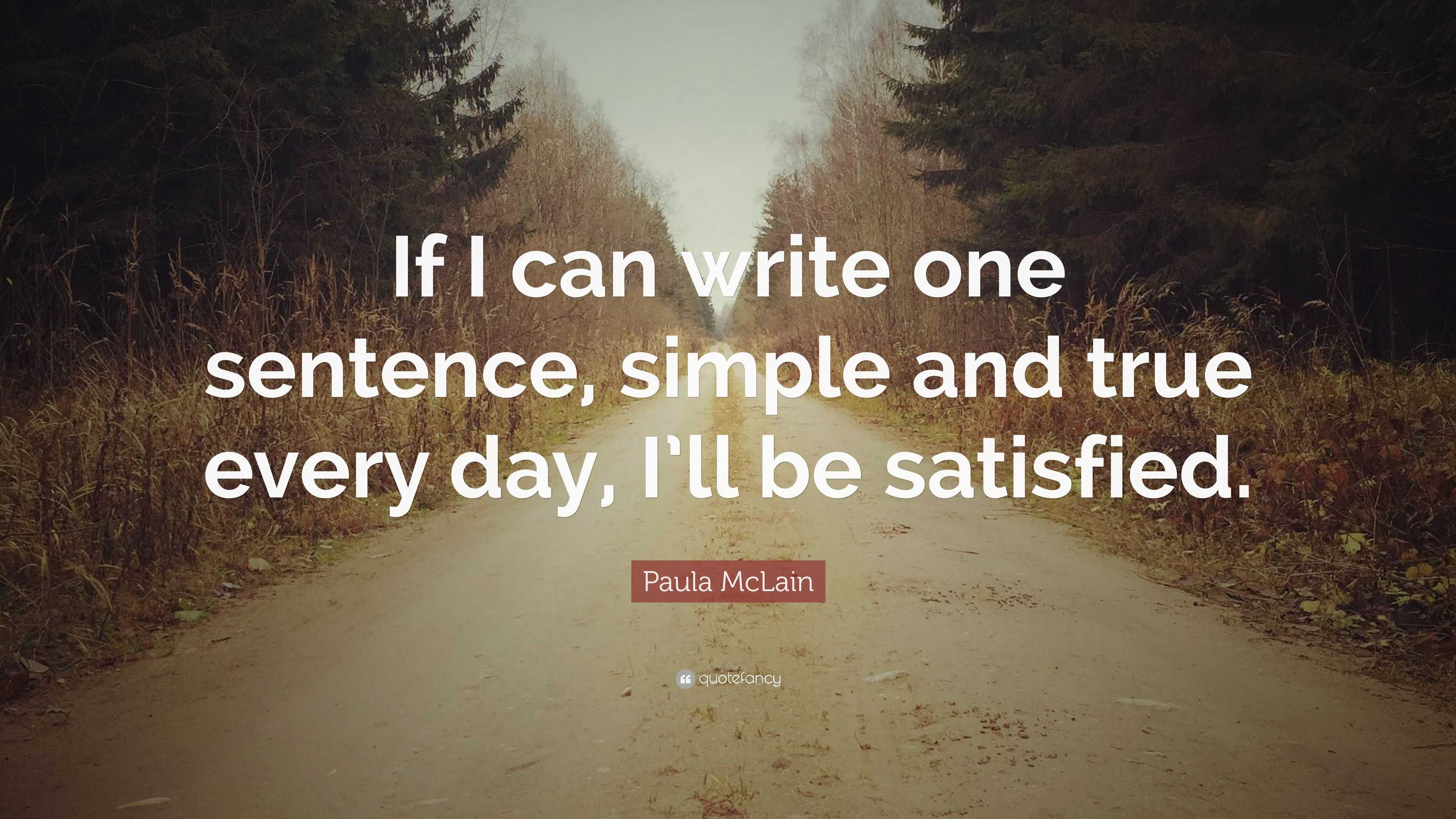 Paula McLain Quote: “If I can write one sentence, simple and true every ...