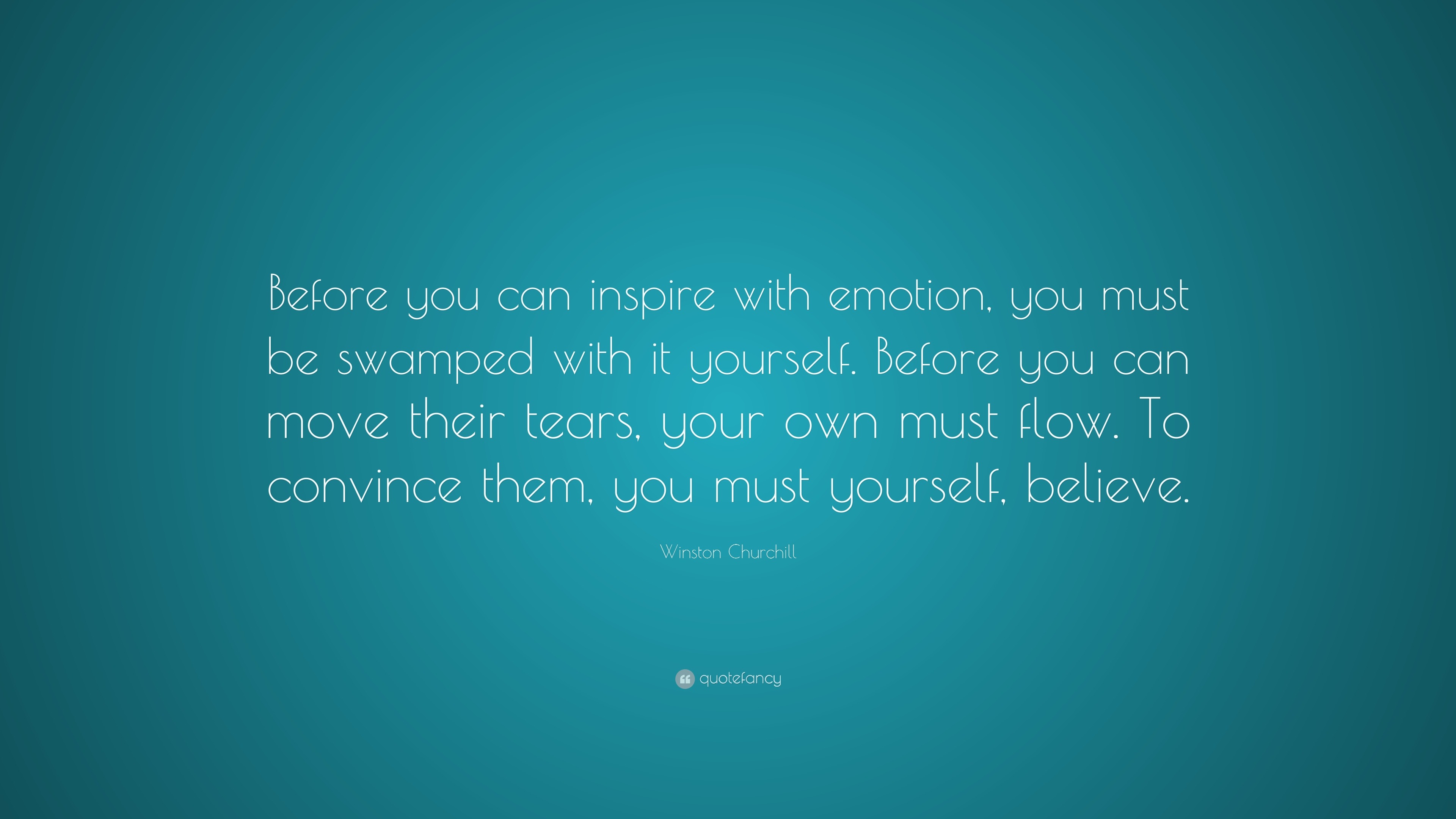 Winston Churchill Quote: “Before you can inspire with emotion, you must ...