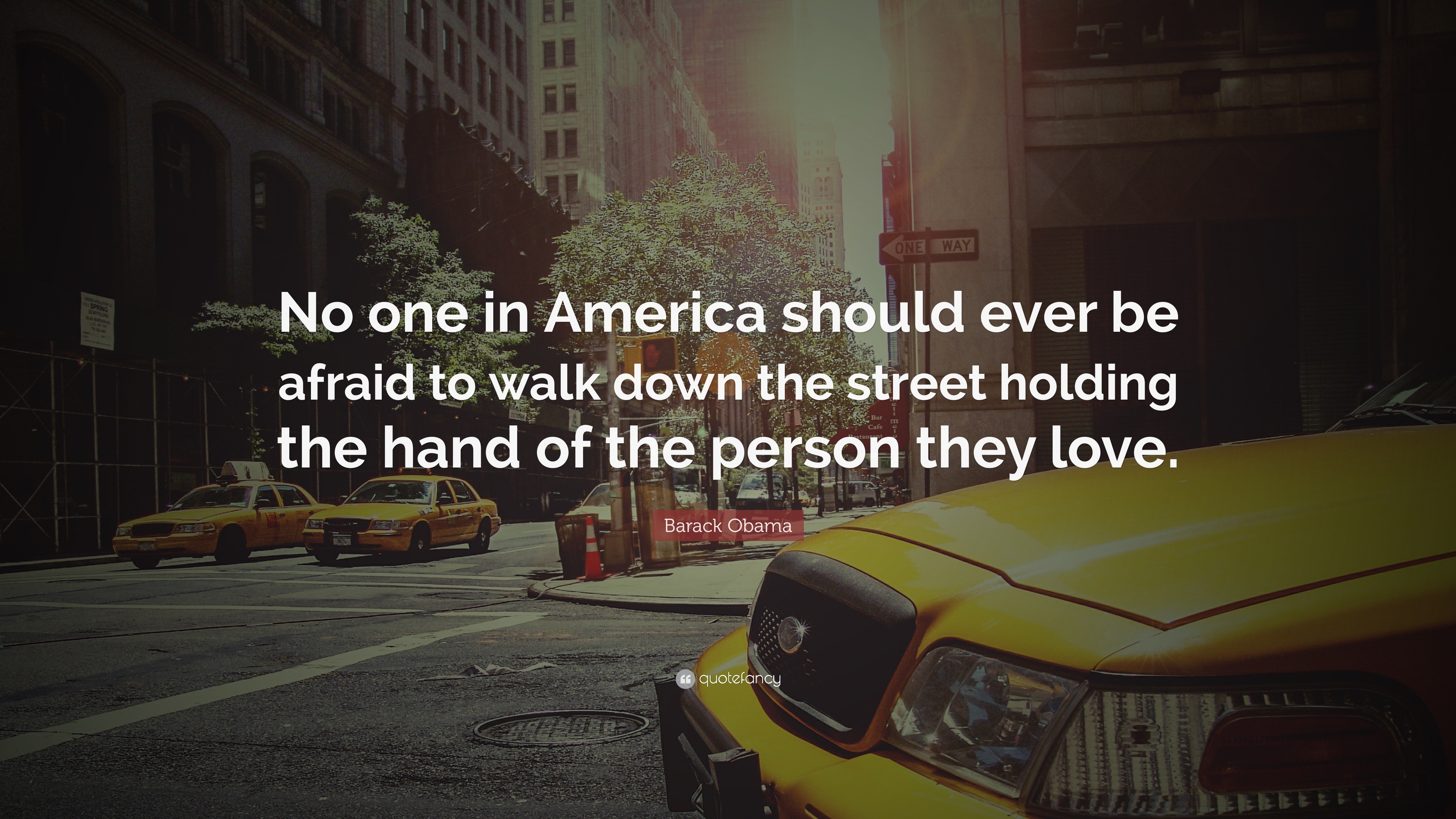 Barack Obama Quote “No one in America should ever be afraid to walk down