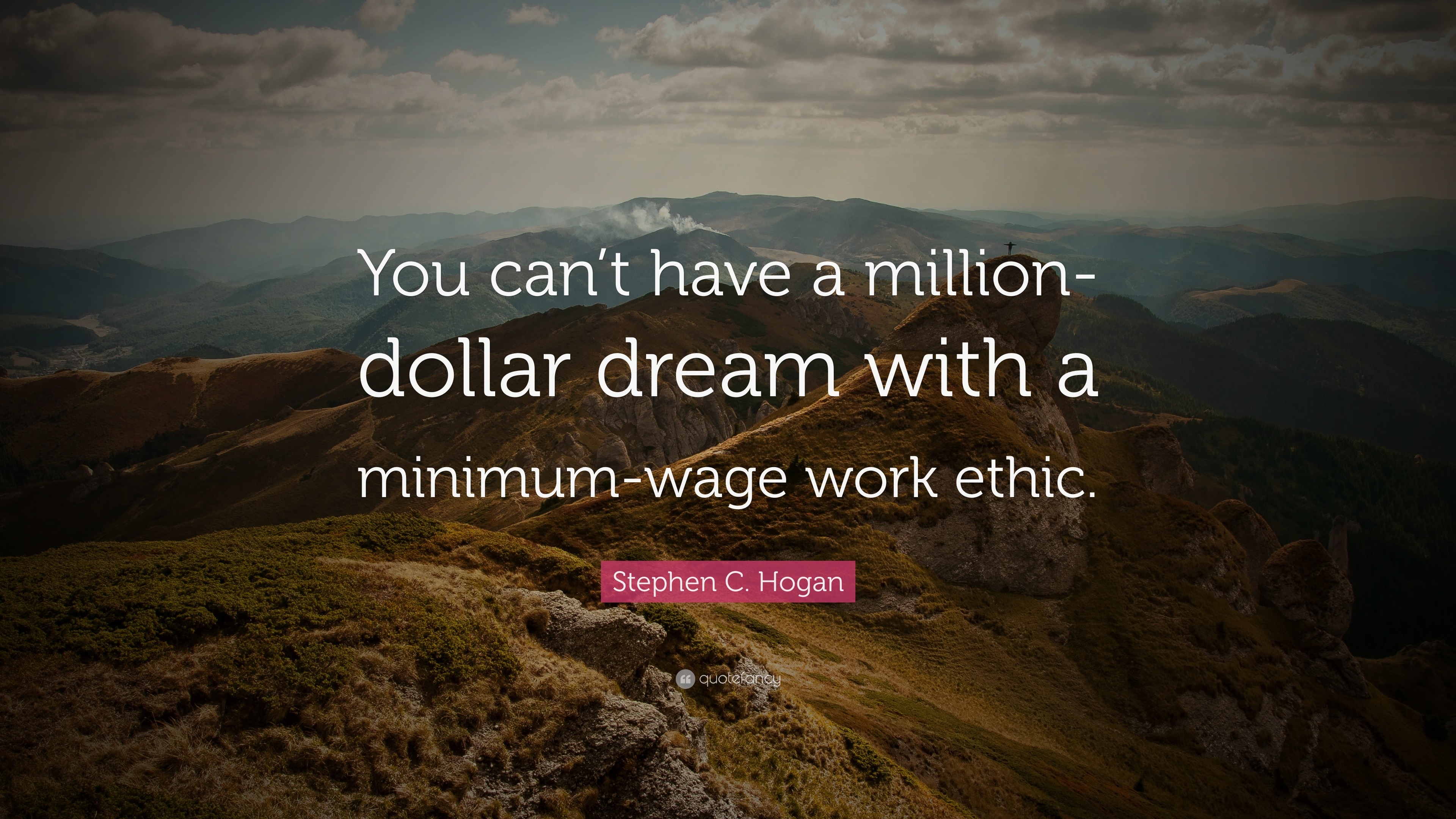 Stephen C. Hogan Quote: “You can’t have a million-dollar dream with a
