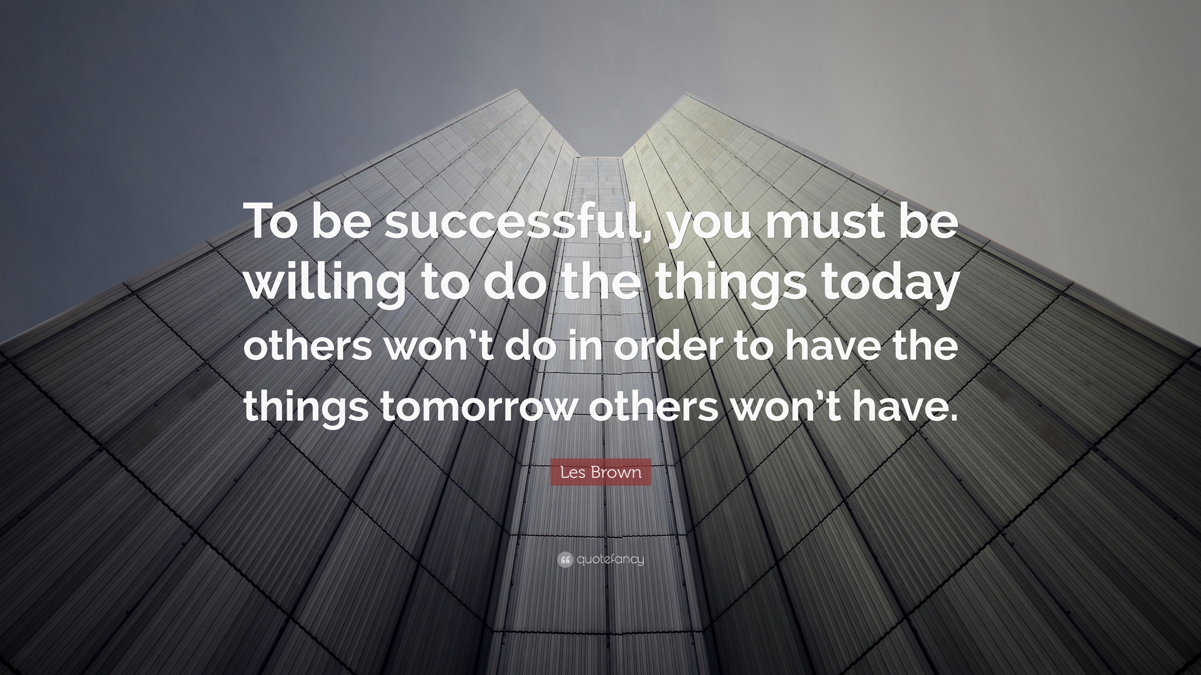 les-brown-quote-to-be-successful-you-must-be-willing-to-do-the