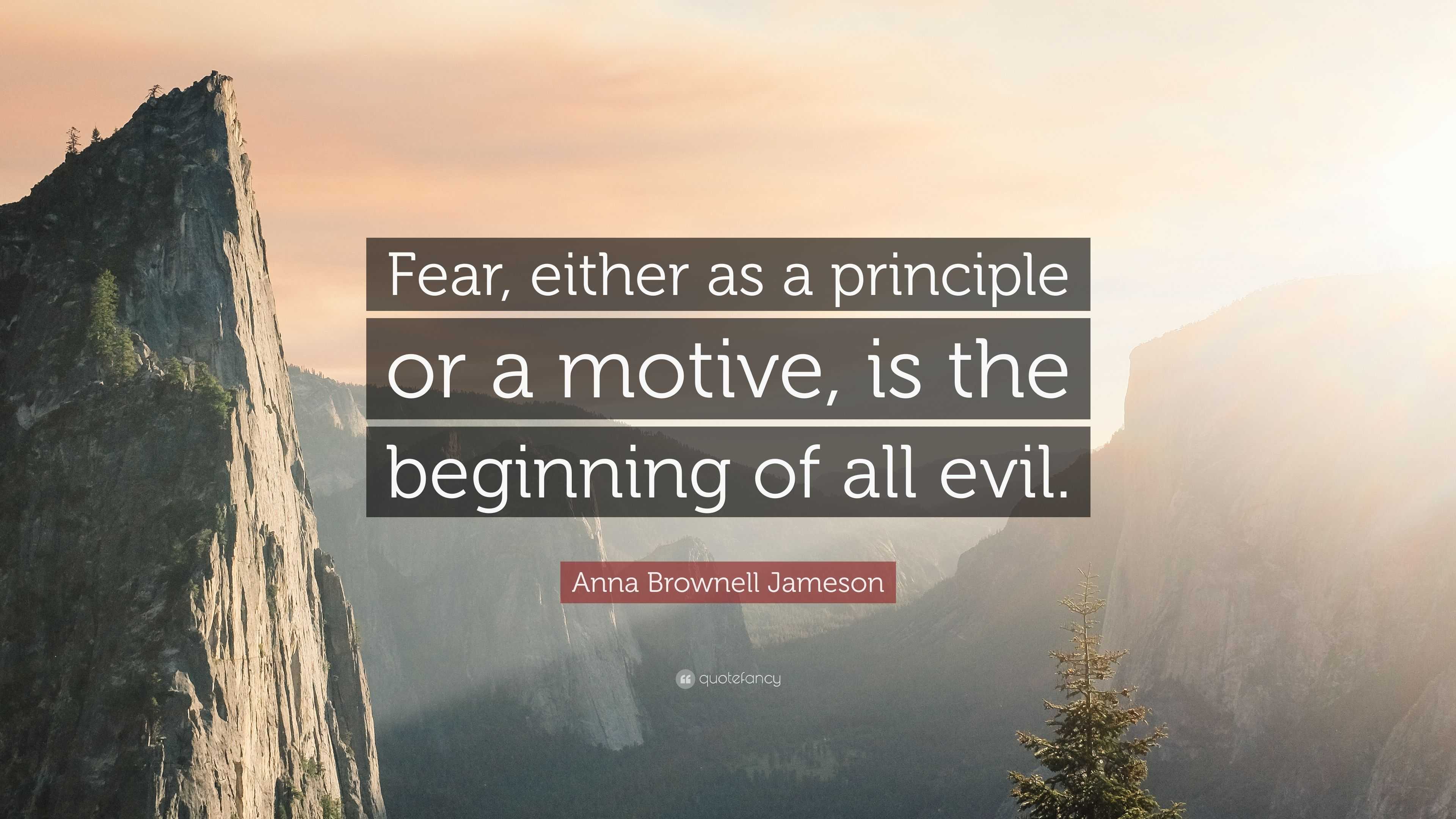 Anna Brownell Jameson Quote: “Fear, either as a principle or a motive ...