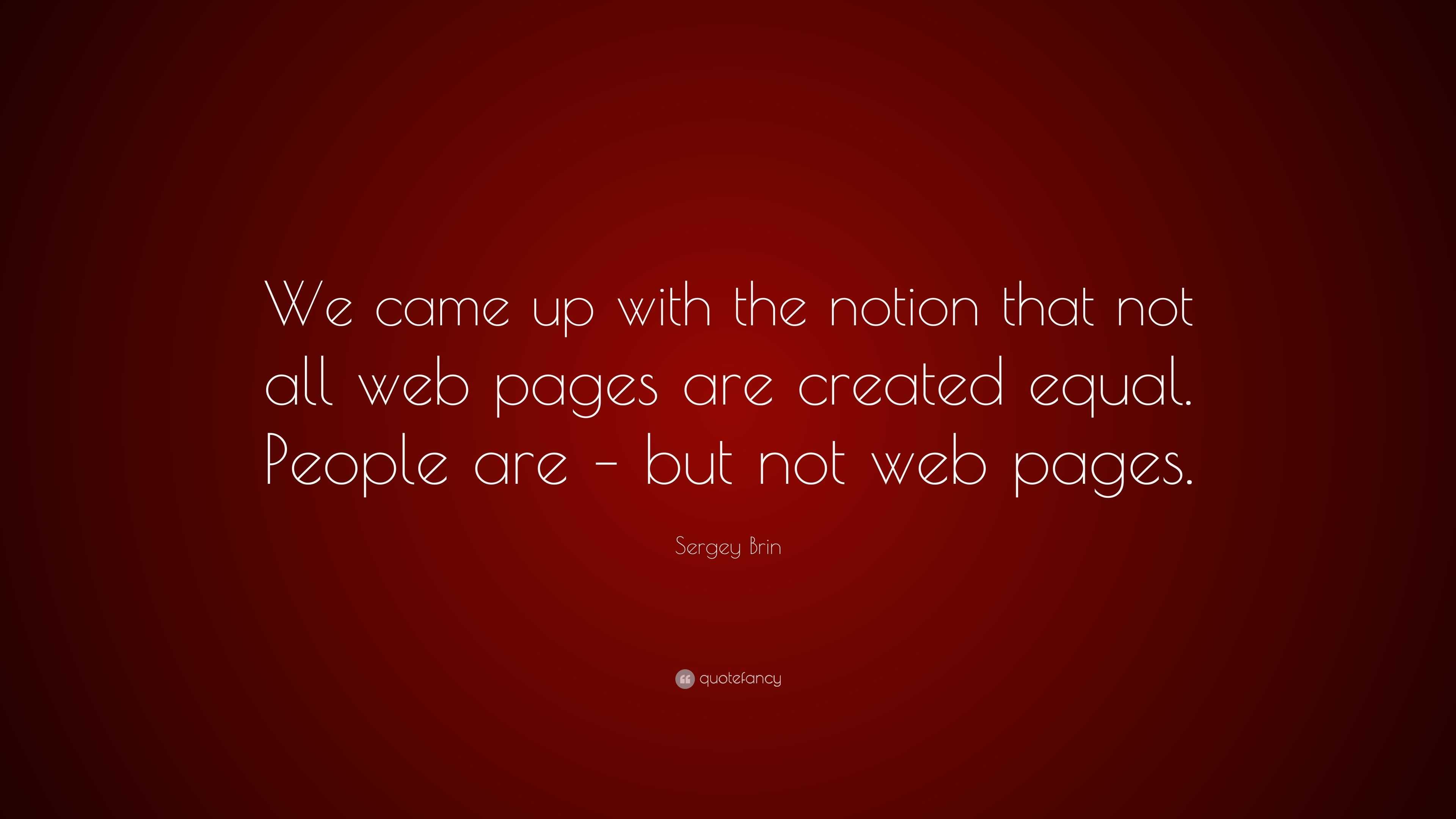 sergey-brin-quote-we-came-up-with-the-notion-that-not-all-web-pages-are-created-equal-people