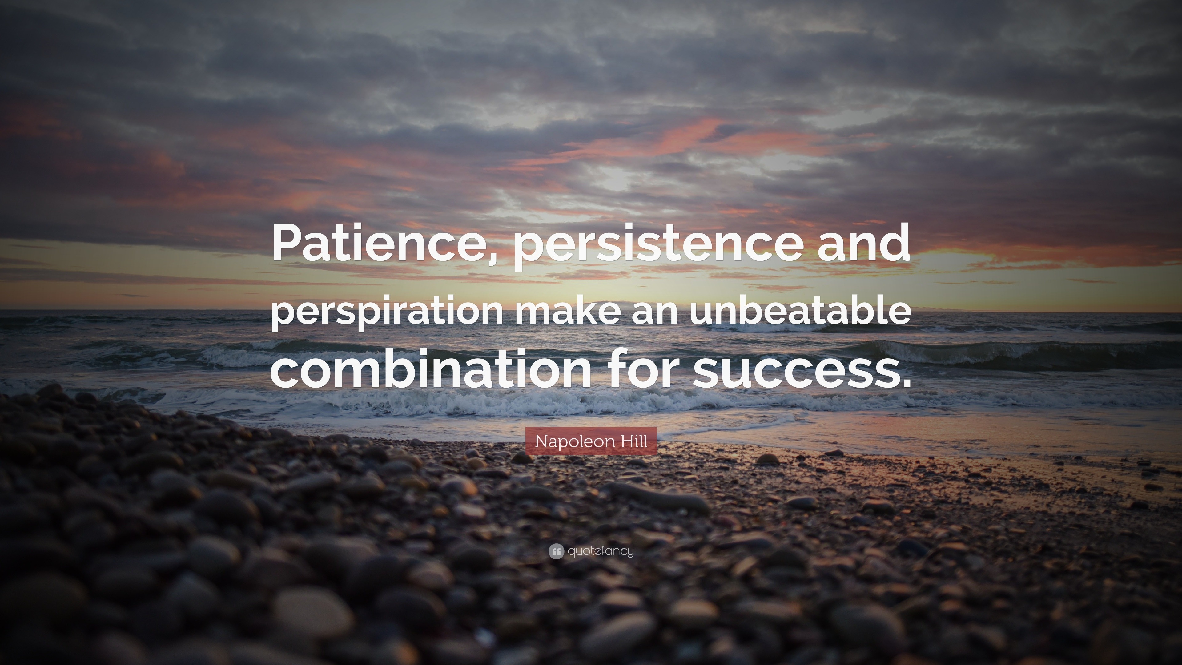 Napoleon Hill Quote: “Patience, persistence and perspiration make an