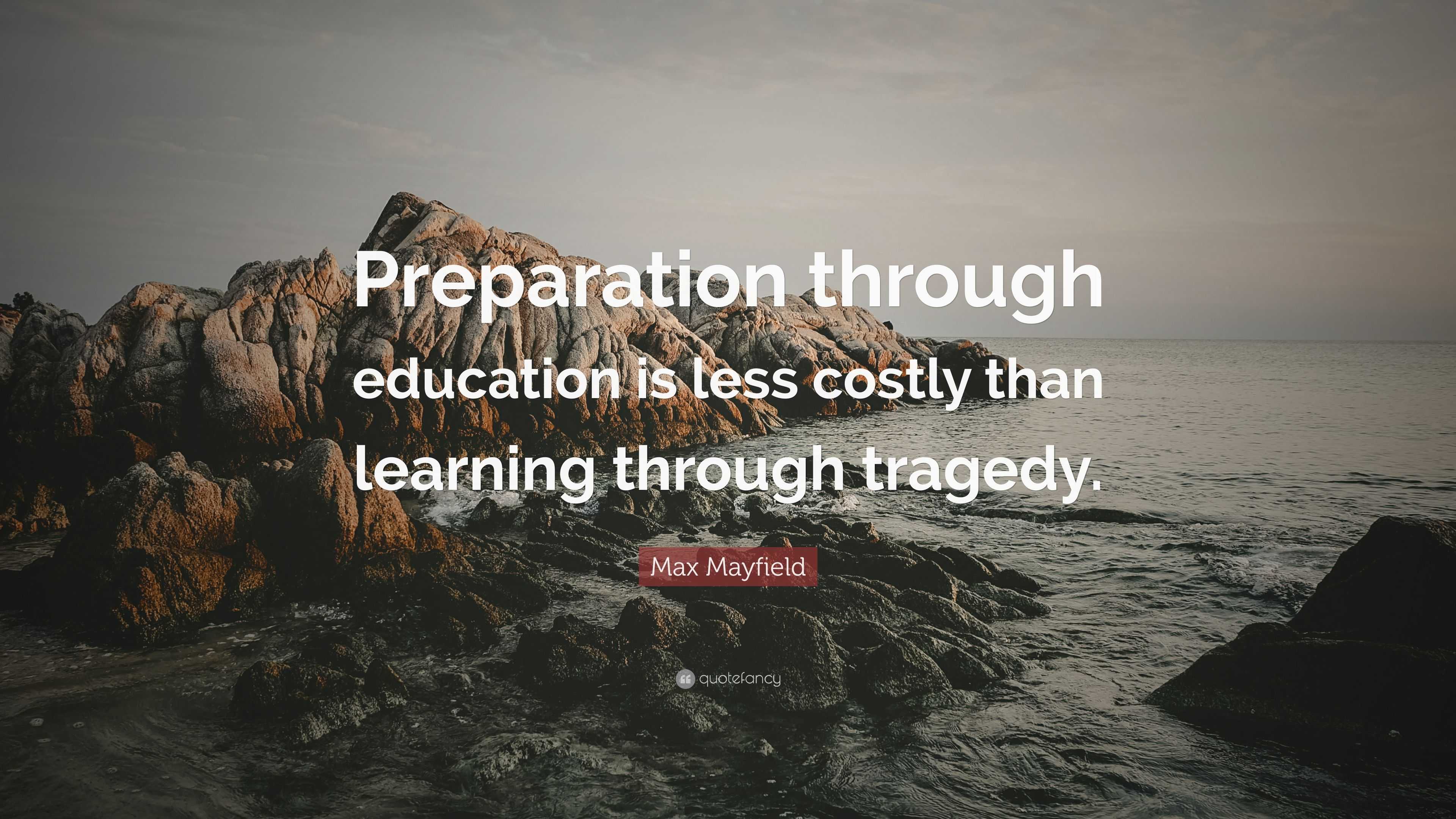 Max Mayfield Quote: “Preparation through education is less costly than ...