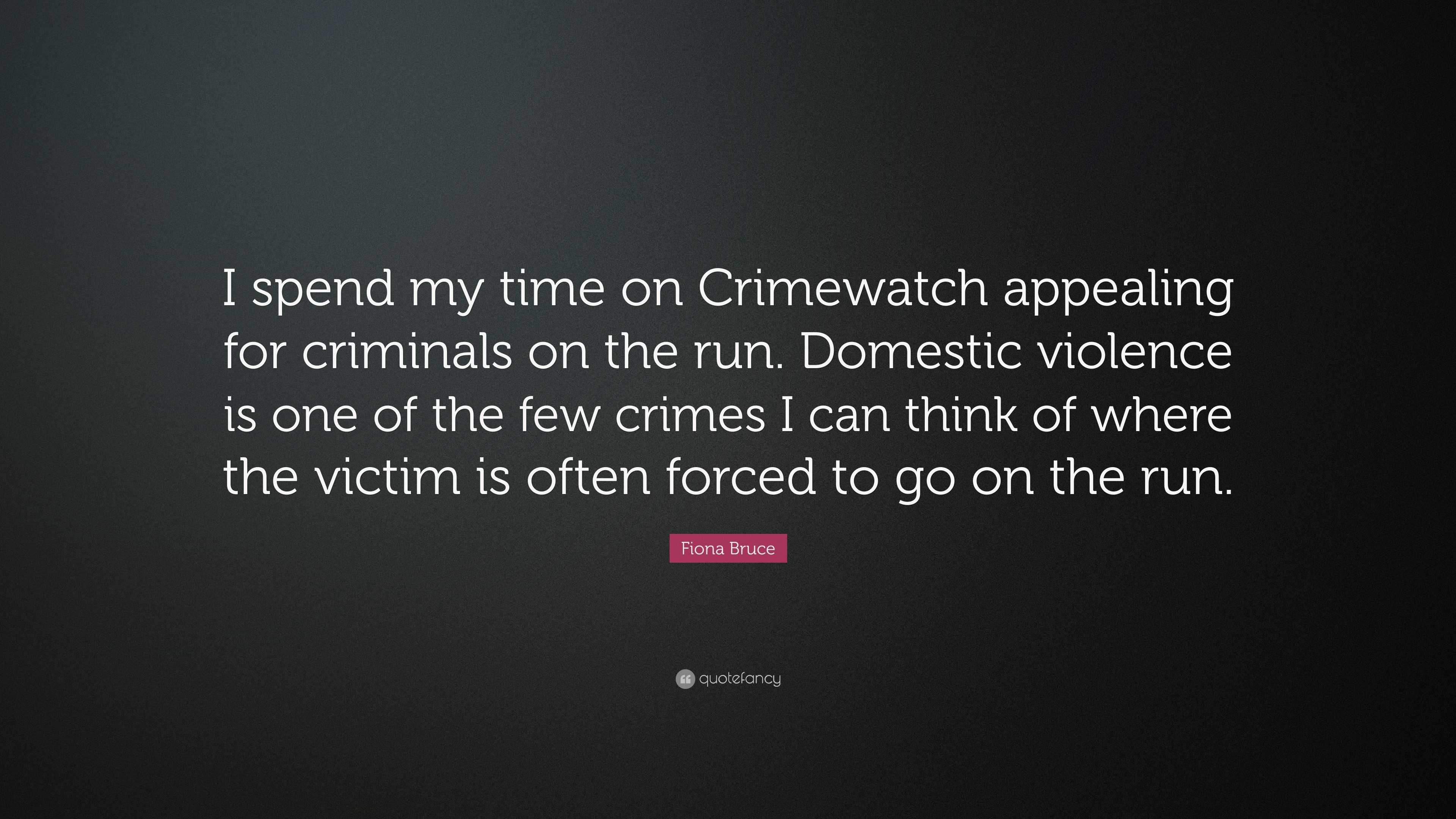 Fiona Bruce Quote: “I spend my time on Crimewatch appealing for ...