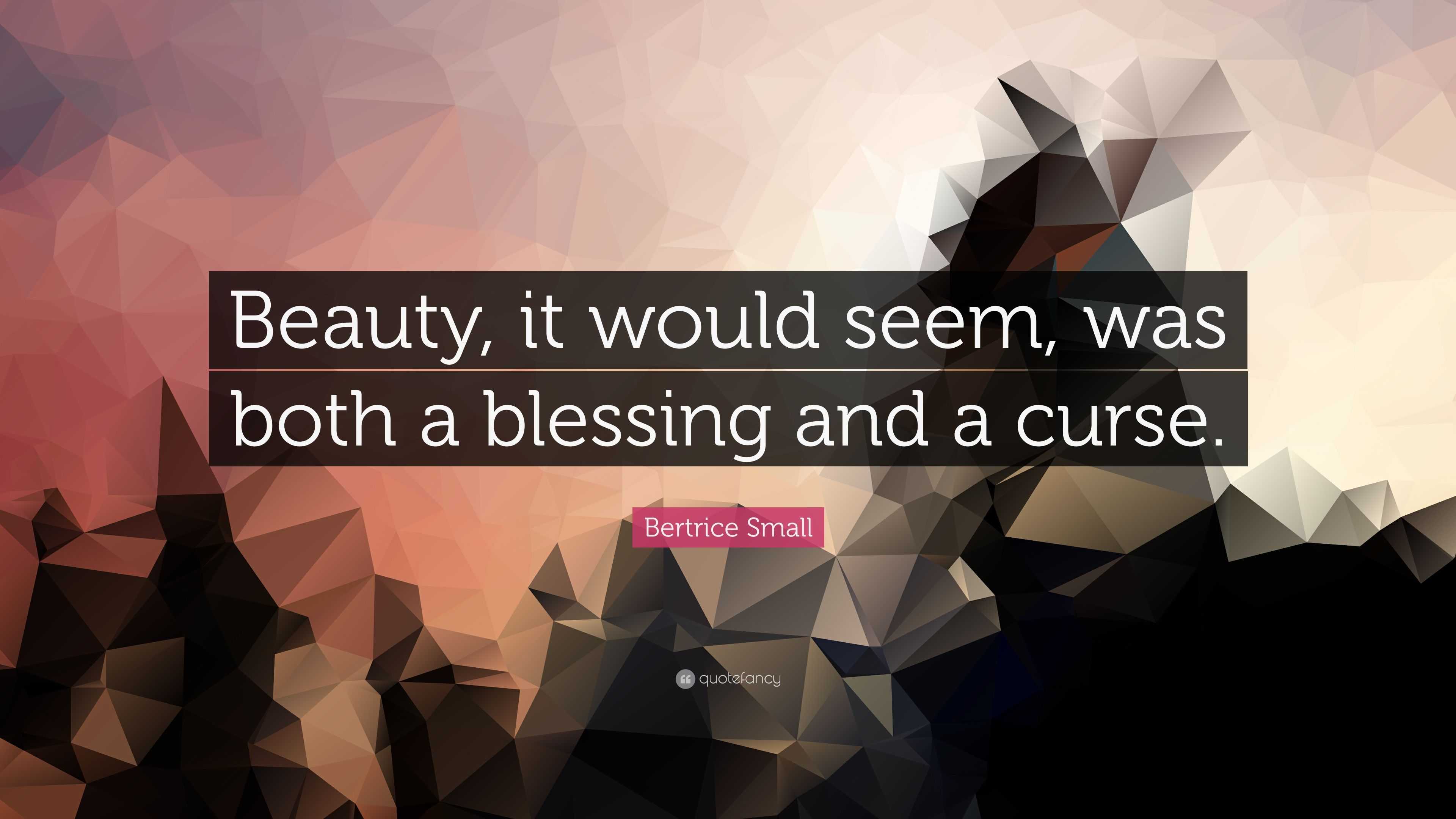 Bertrice Small Quote: “Beauty, it would seem, was both a blessing and a ...