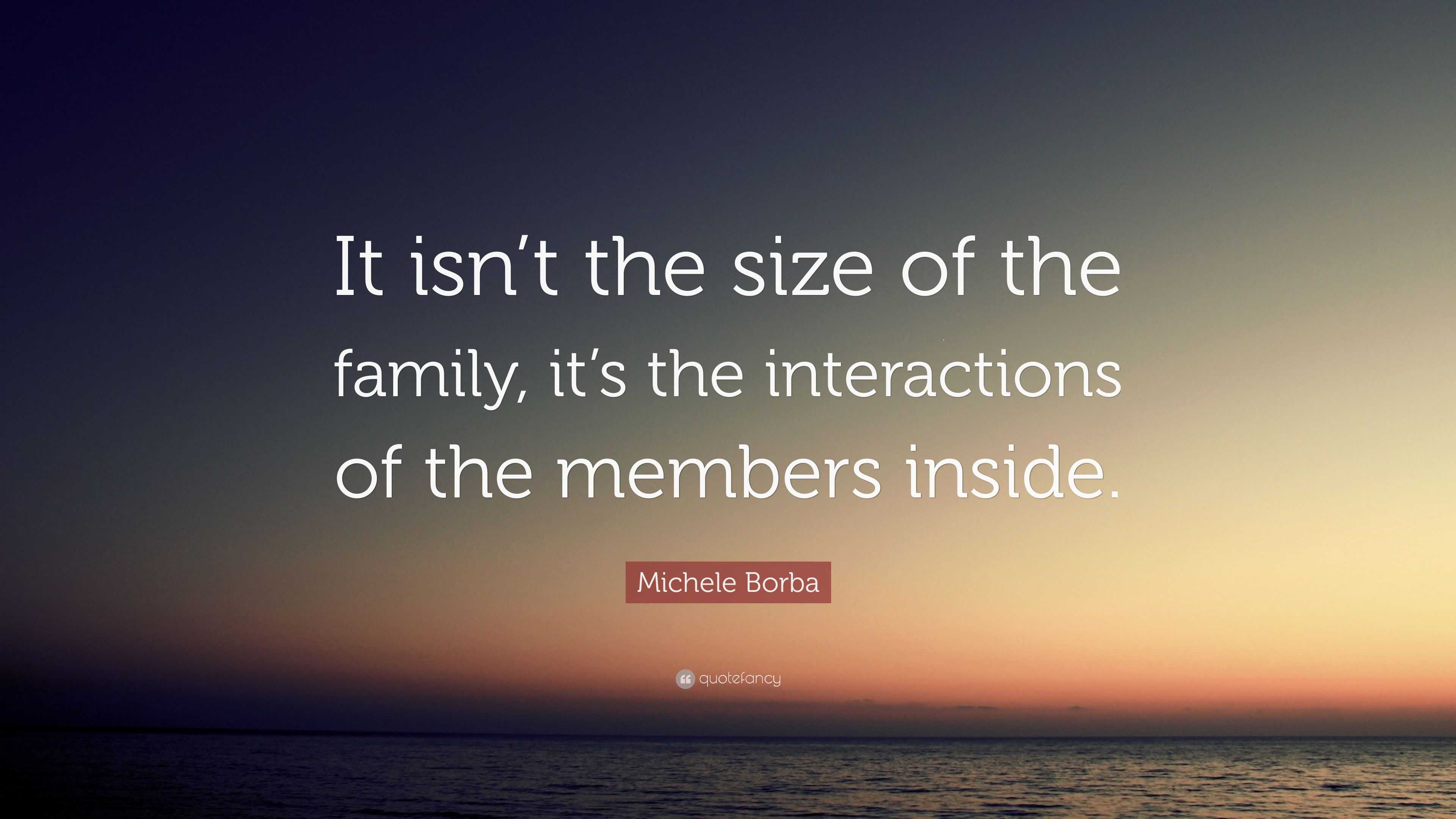 Michele Borba Quote It isn t the size of the family it s the