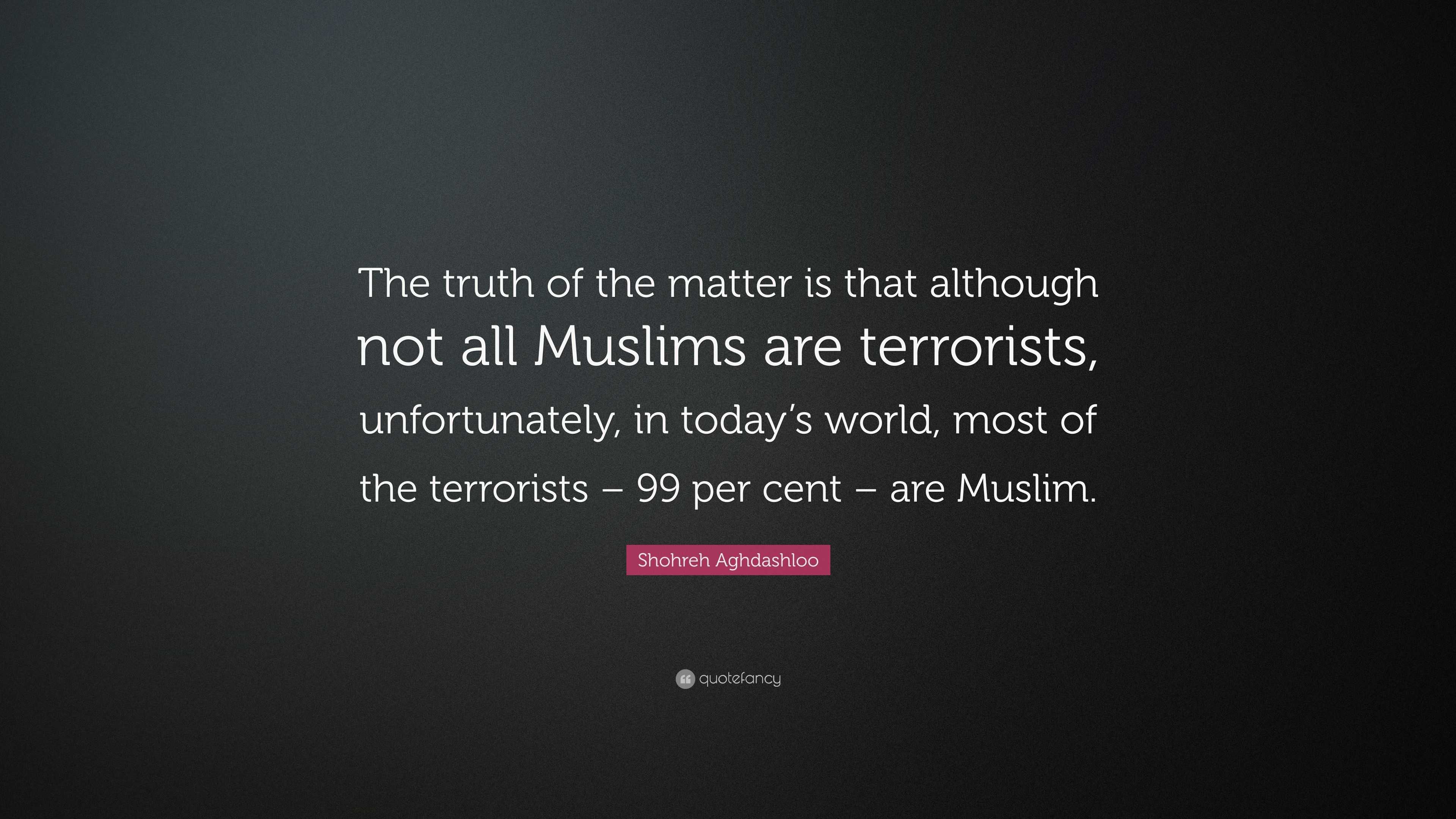 Shohreh Aghdashloo Quote: “The truth of the matter is that although not ...