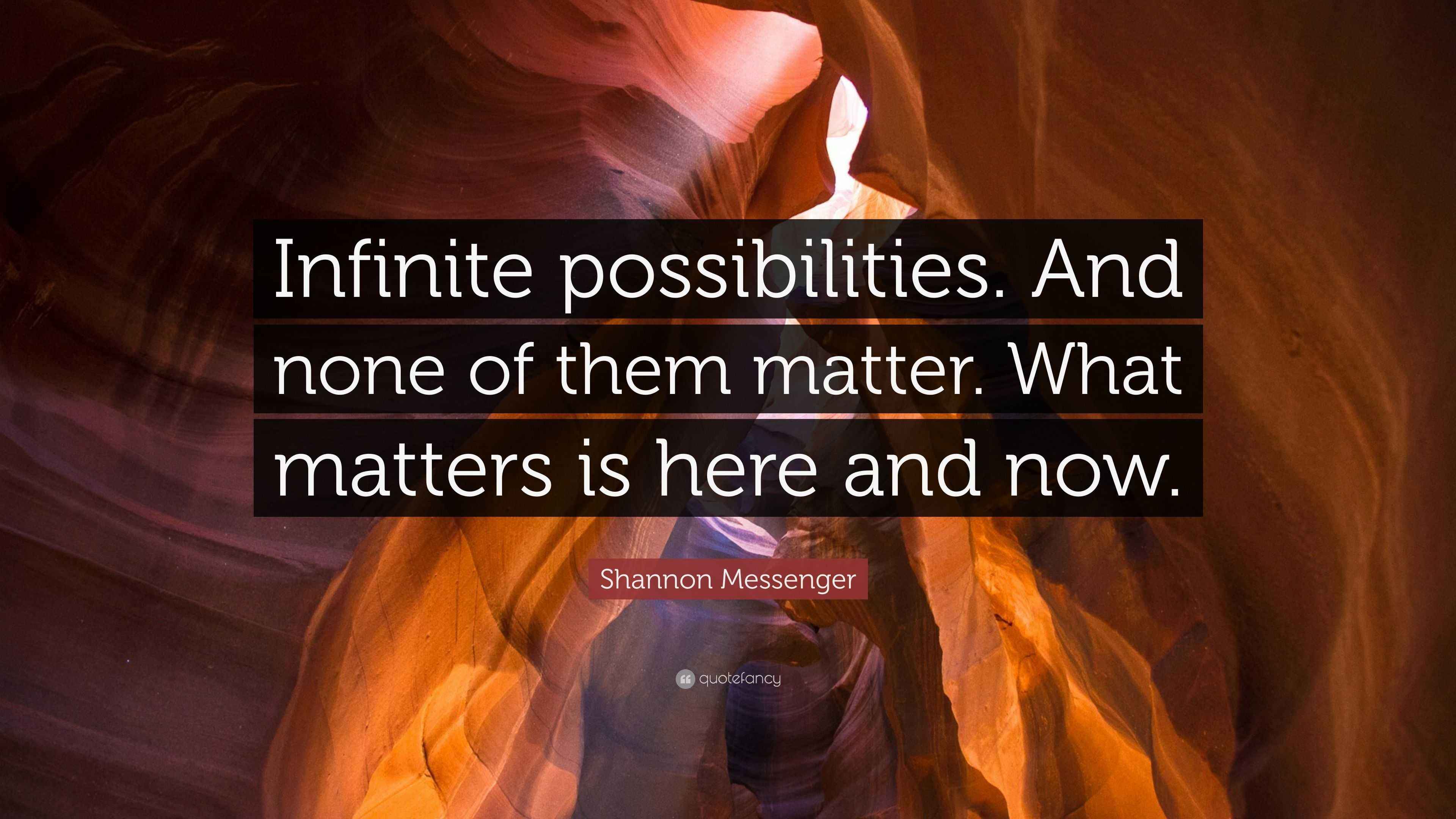 Shannon Messenger Quote “Infinite possibilities. And none of them