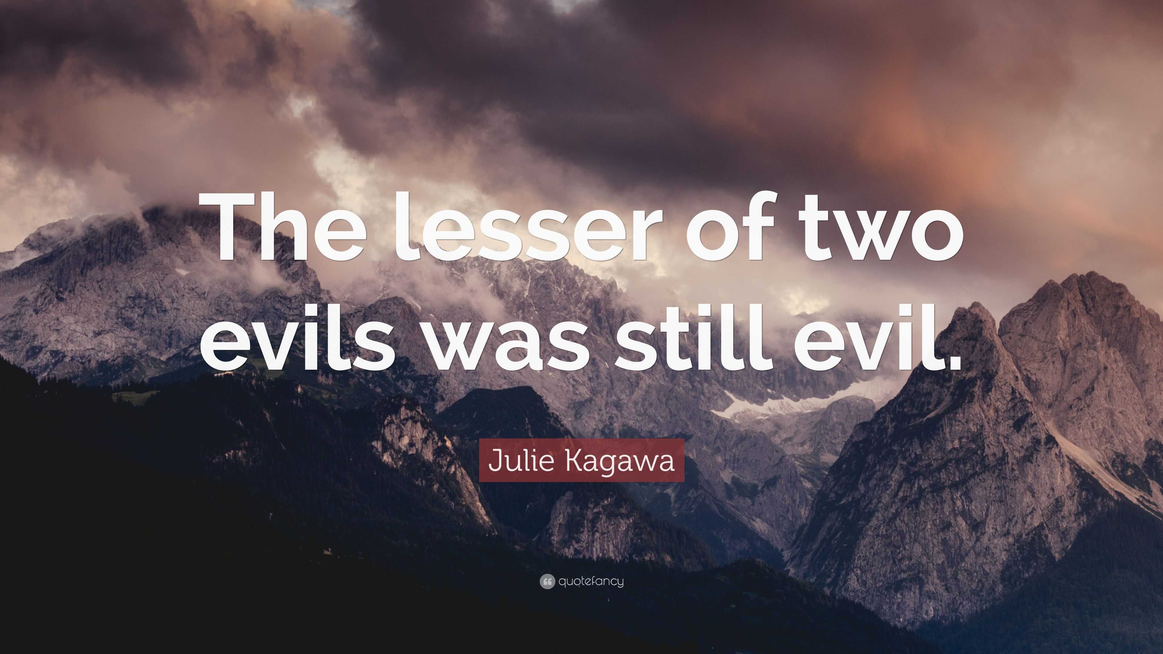 Julie Kagawa Quote The Lesser Of Two Evils Was Still Evil