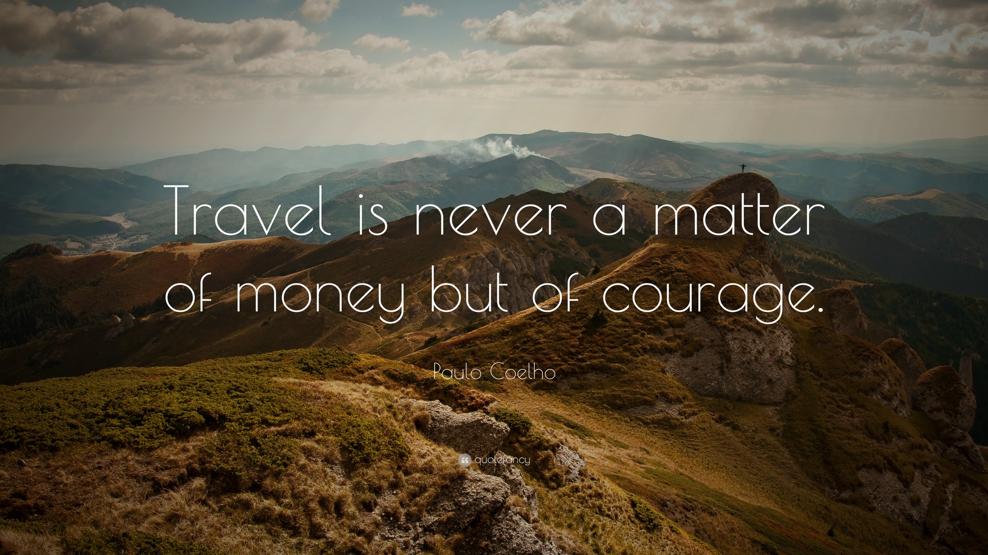 Paulo Coelho Quote “Travel is never a matter of money but of courage