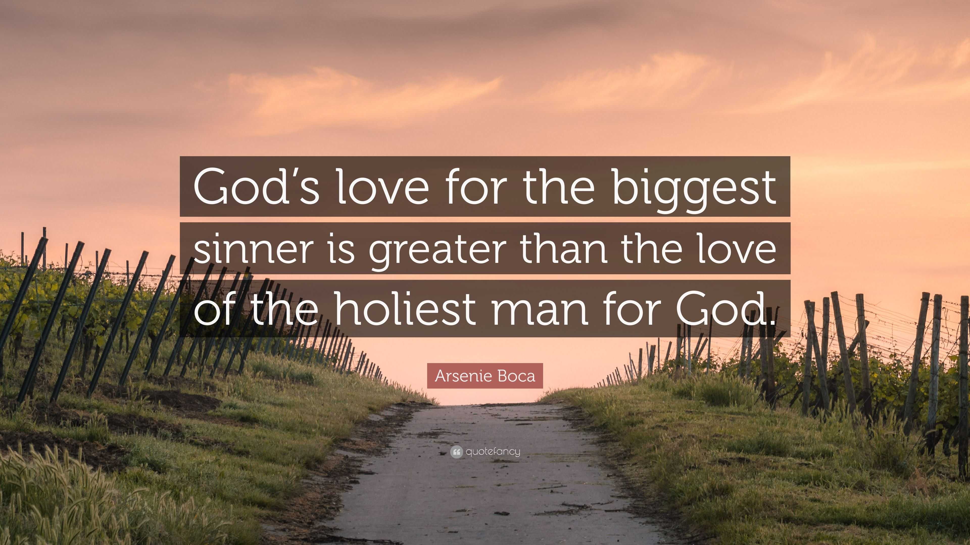 Arsenie Boca Quote: “God’s love for the biggest sinner is greater than ...