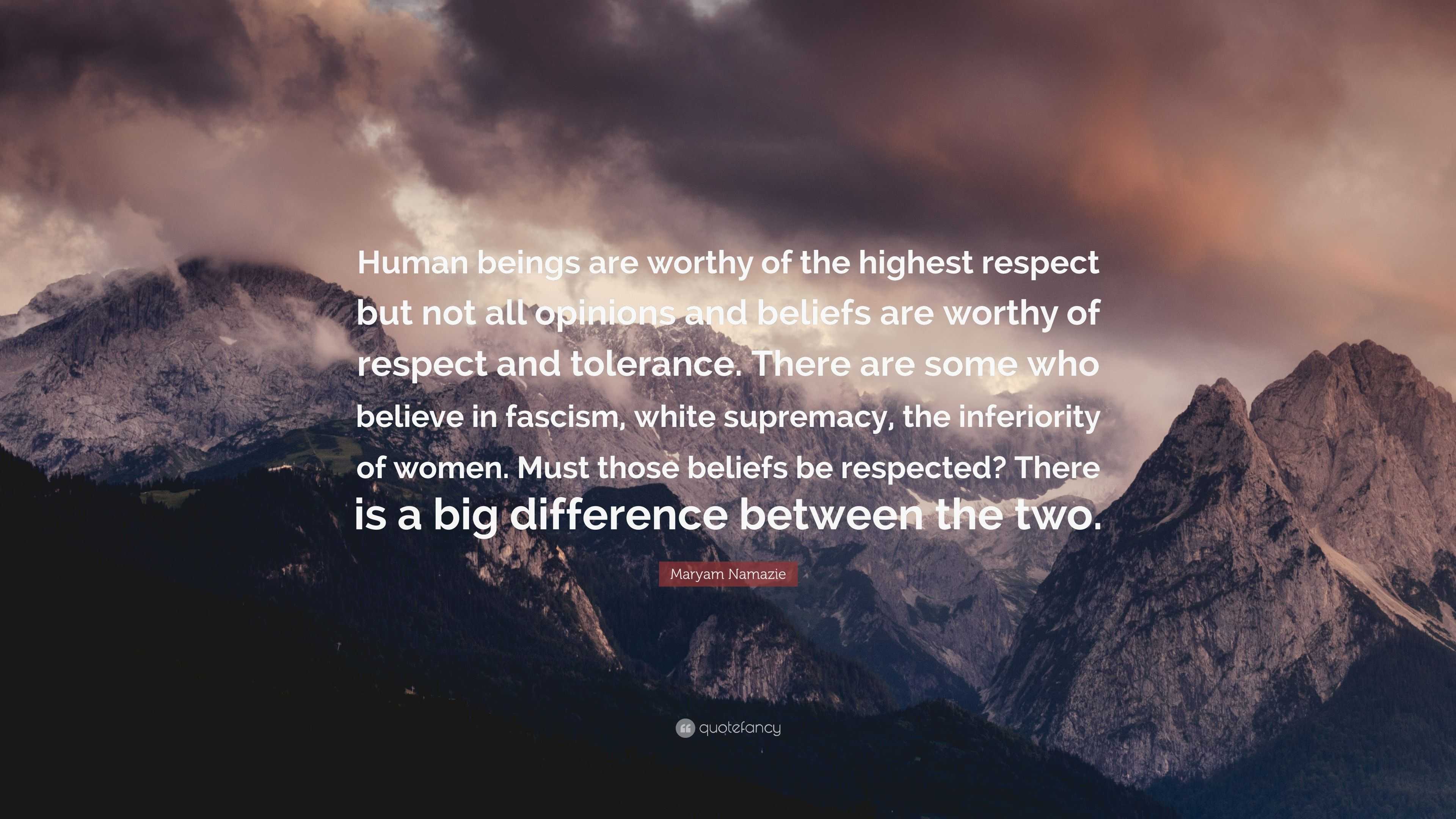 Maryam Namazie Quote: “Human beings are worthy of the highest respect ...