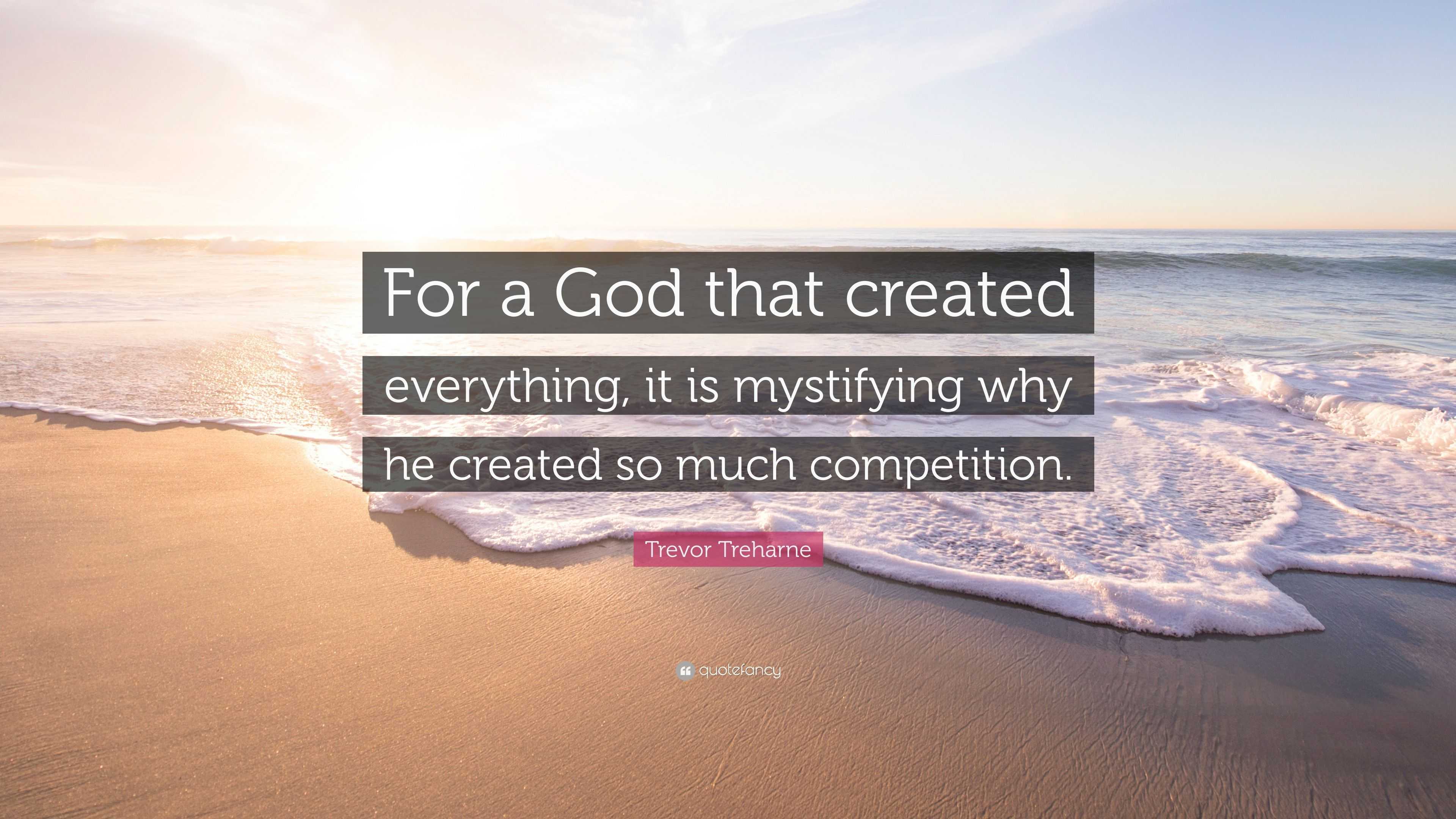 Trevor Treharne Quote: “For a God that created everything, it is ...