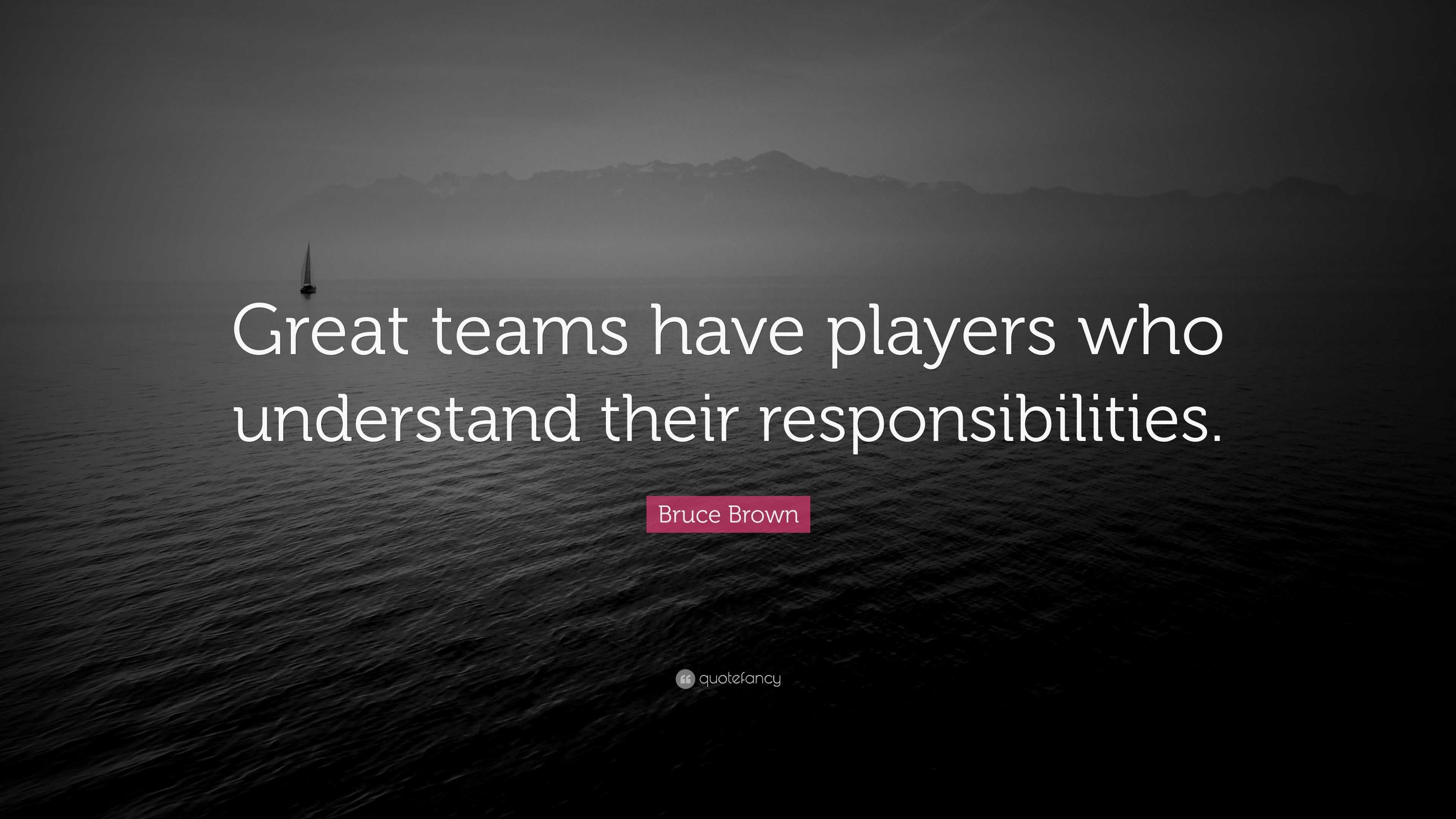 Bruce Brown Quote: “great Teams Have Players Who Understand Their 