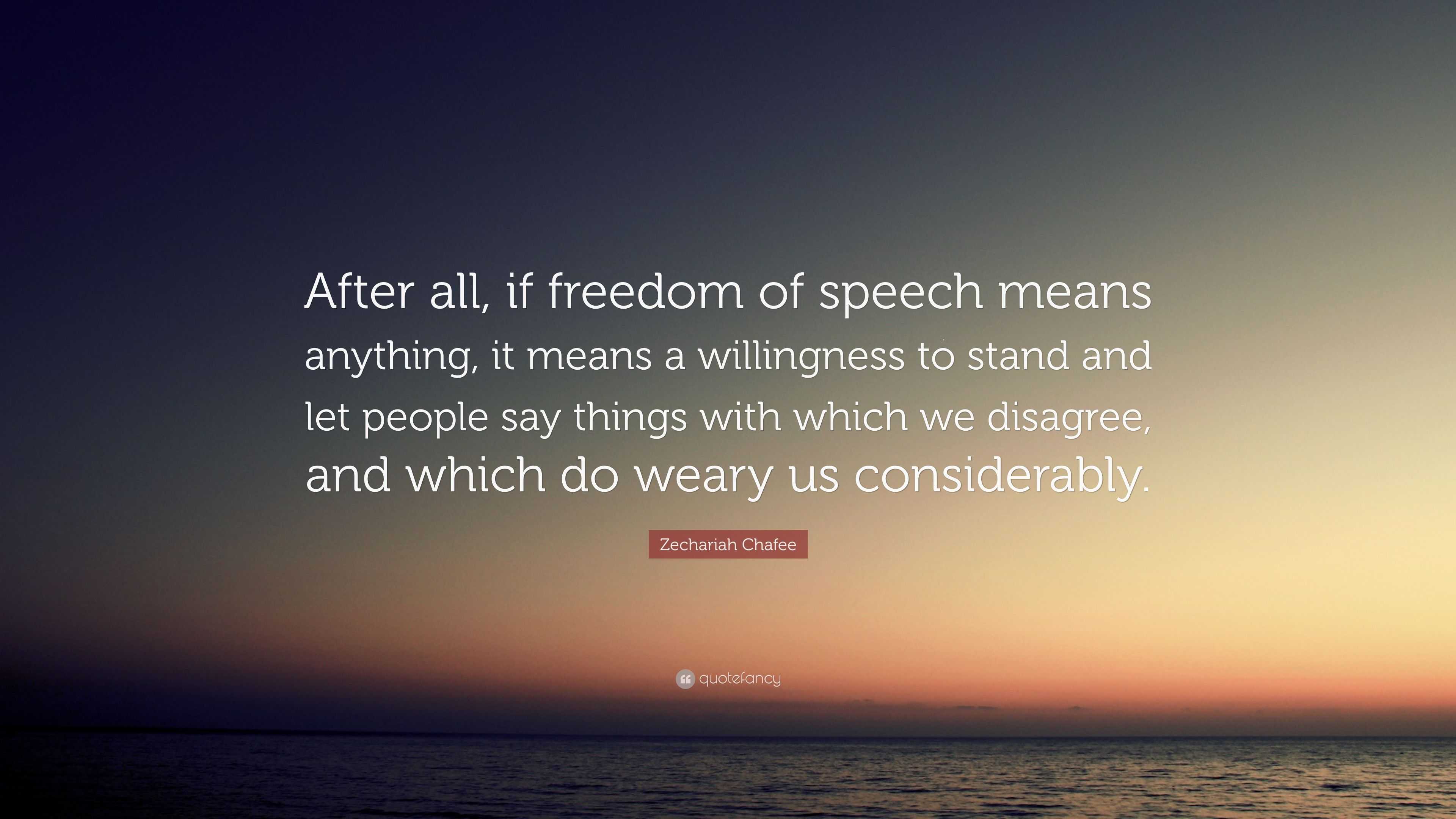 zechariah-chafee-quote-after-all-if-freedom-of-speech-means-anything