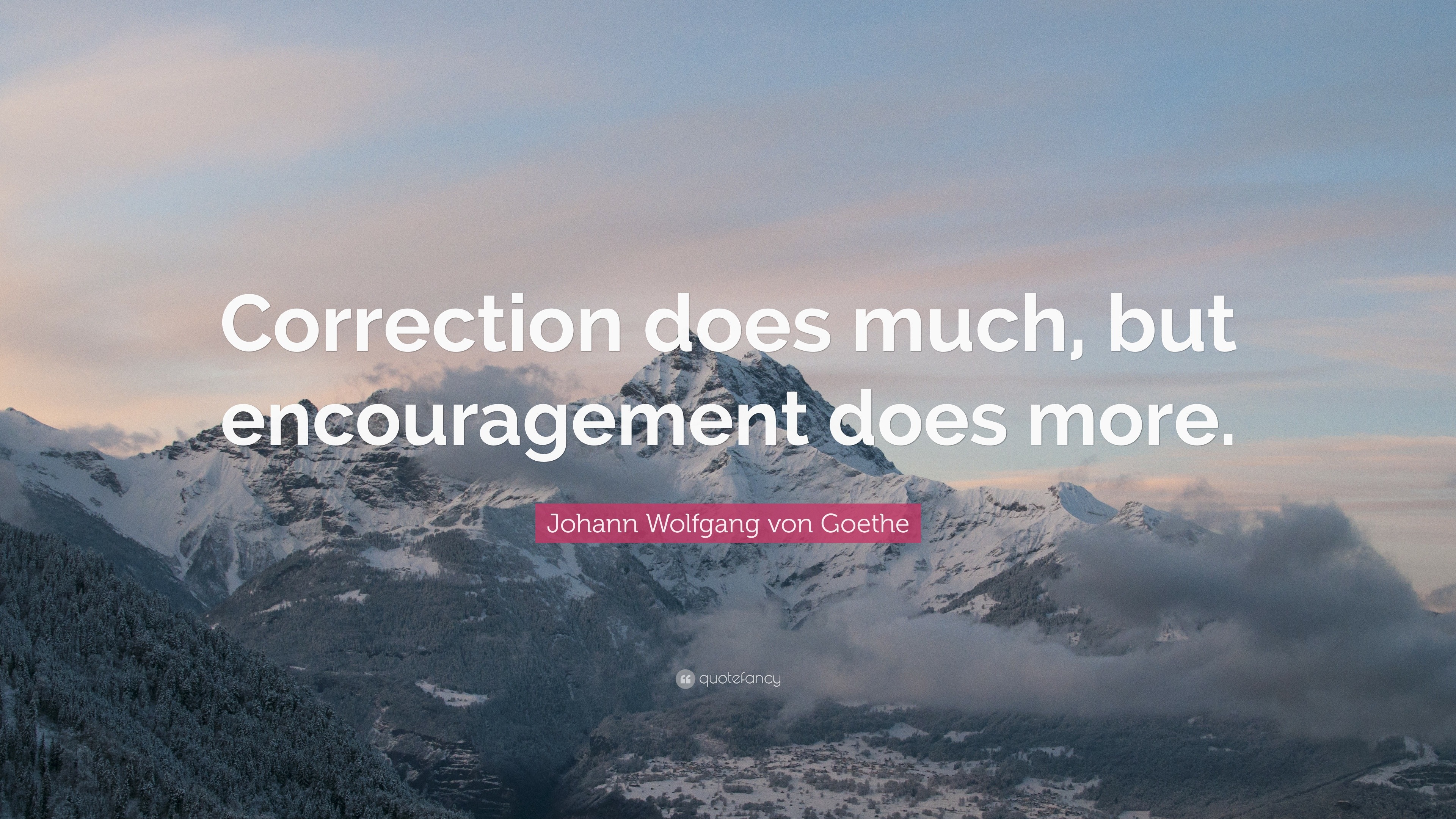 Johann Wolfgang von Goethe Quote: “Correction does much, but ...