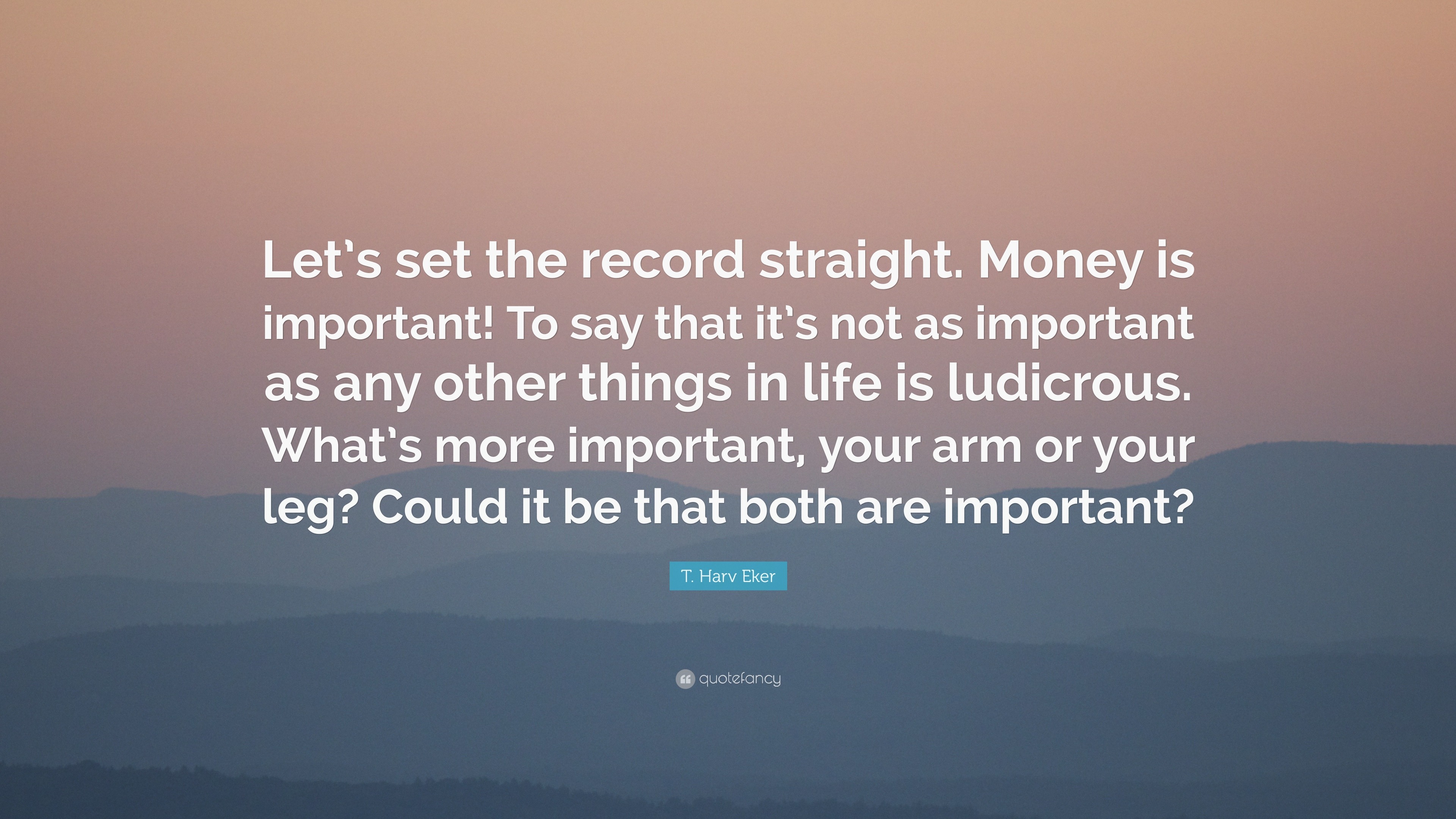 Royalty Free Money Is Very Important In Our Life Quotes Lifecoolquotes - t harv eker quote lets set the record straight money is